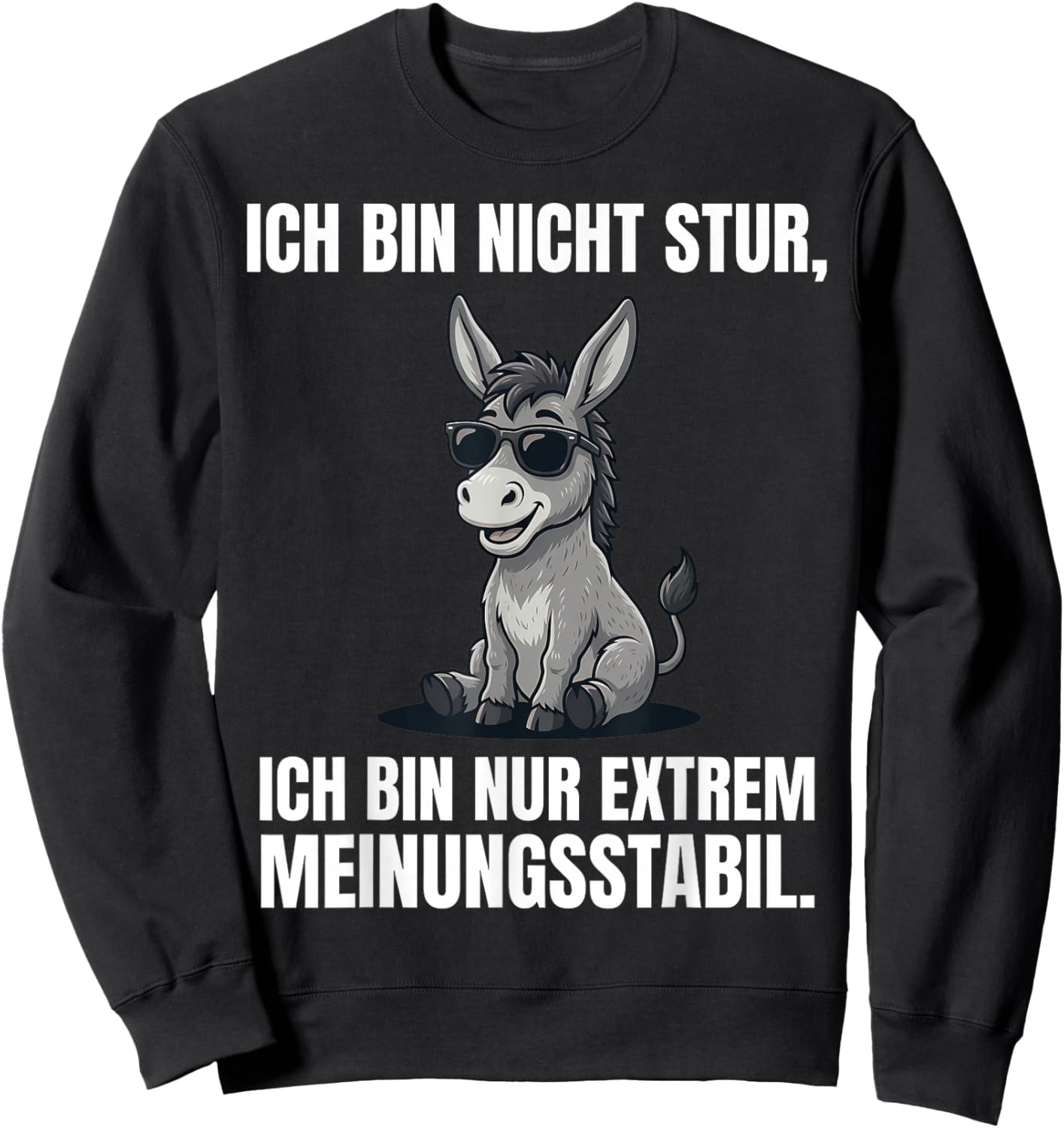 Ich Bin Nicht Stur Extrem Meinungsstabil Esel Sweatshirt - Sweatshirt | Black
