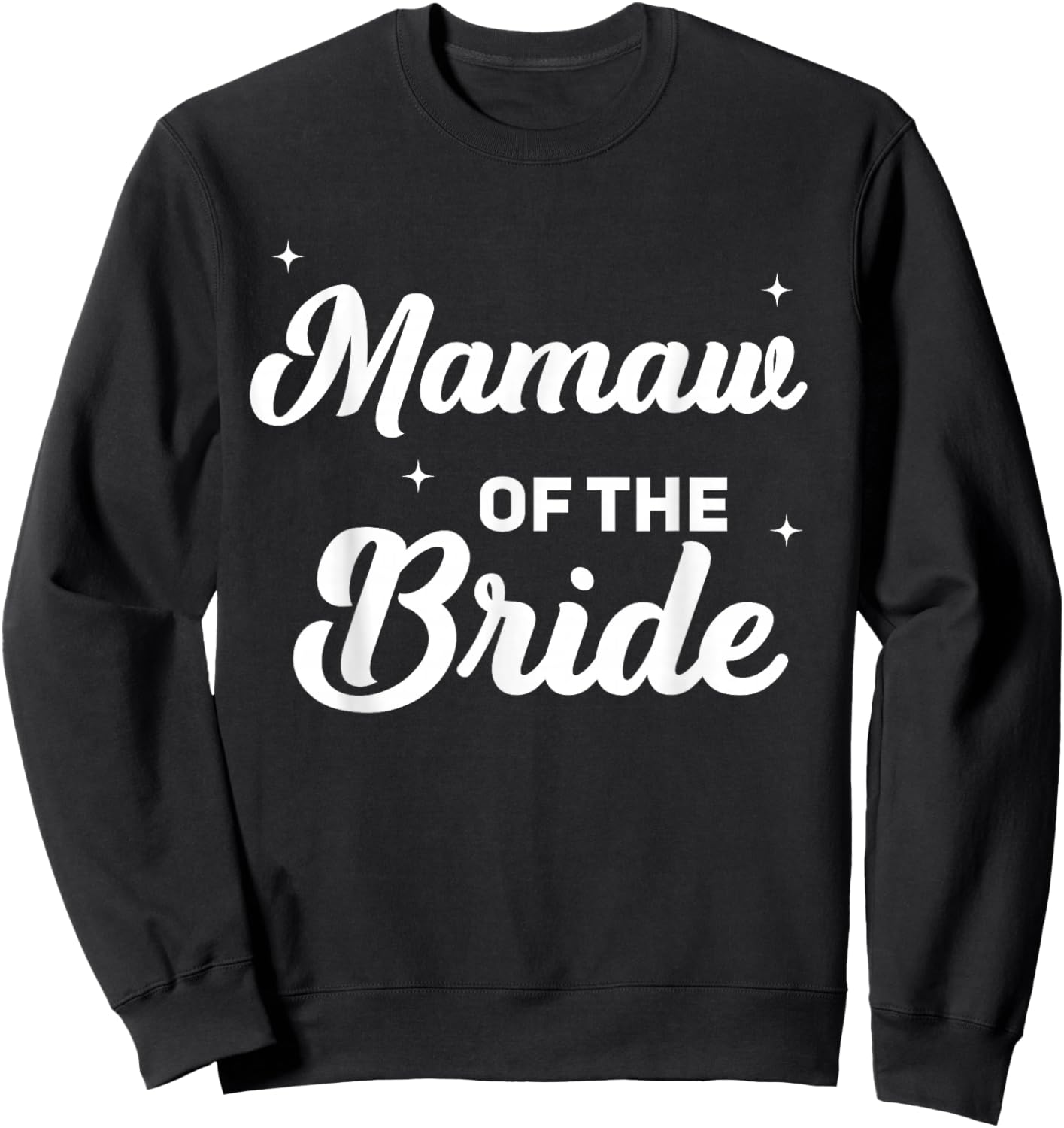 Mamaw of The Bride Funny Wedding Marriage Bride Mamaw Sweatshirt - Sweatshirt | Black