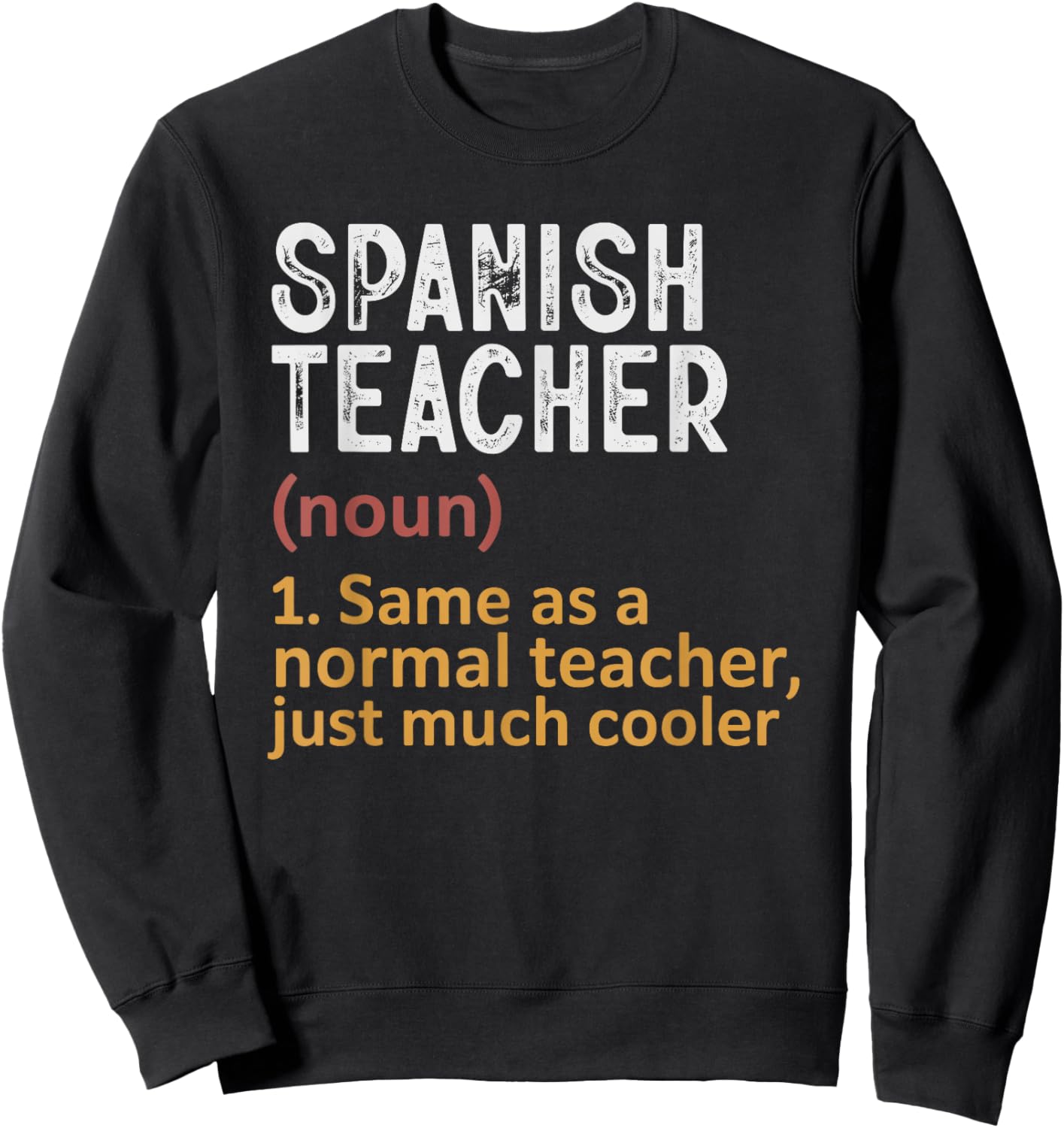 Spanish Teacher Definition Same As Normal Just Cooler Sweatshirt - Sweatshirt | Black