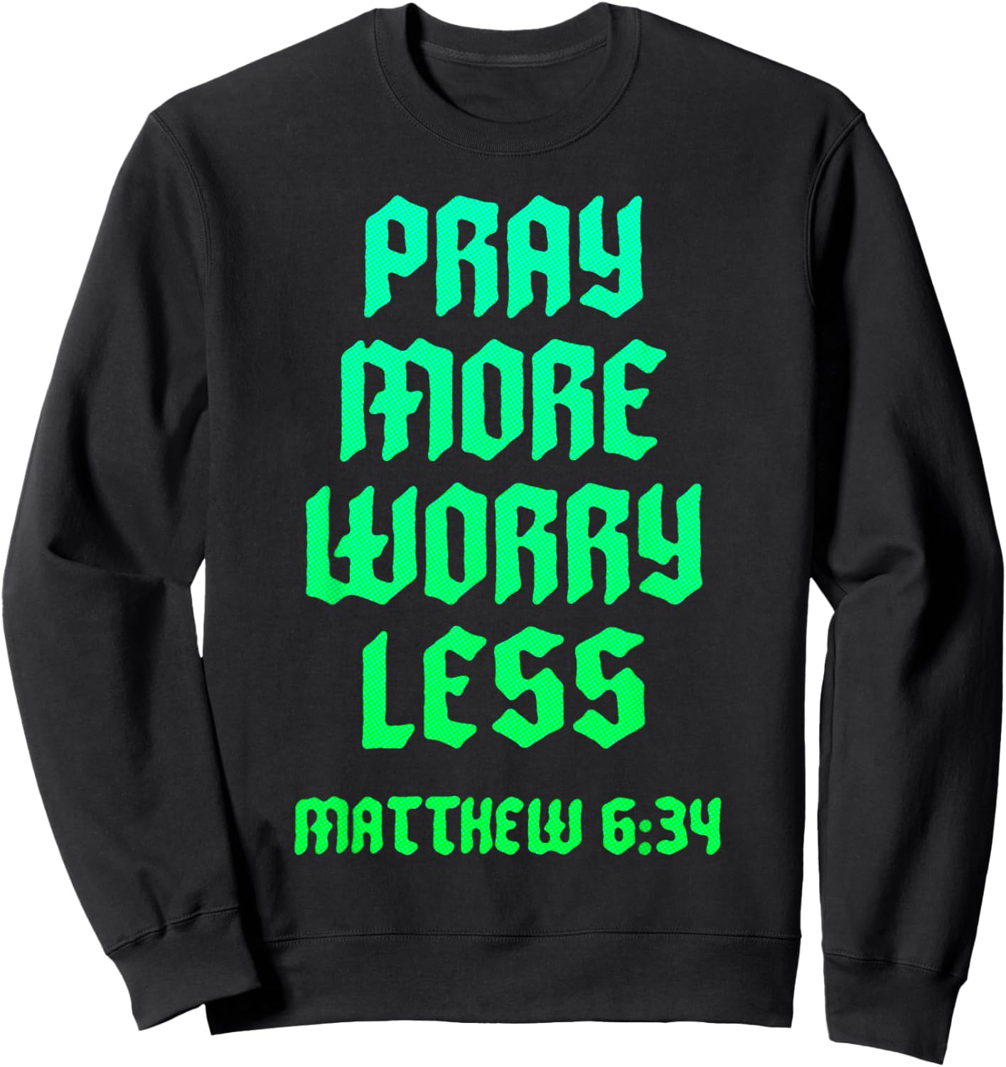 Pray Warrior Pray More Worry Less Christian Scripture Bible Sweatshirt - Sweatshirt | Black