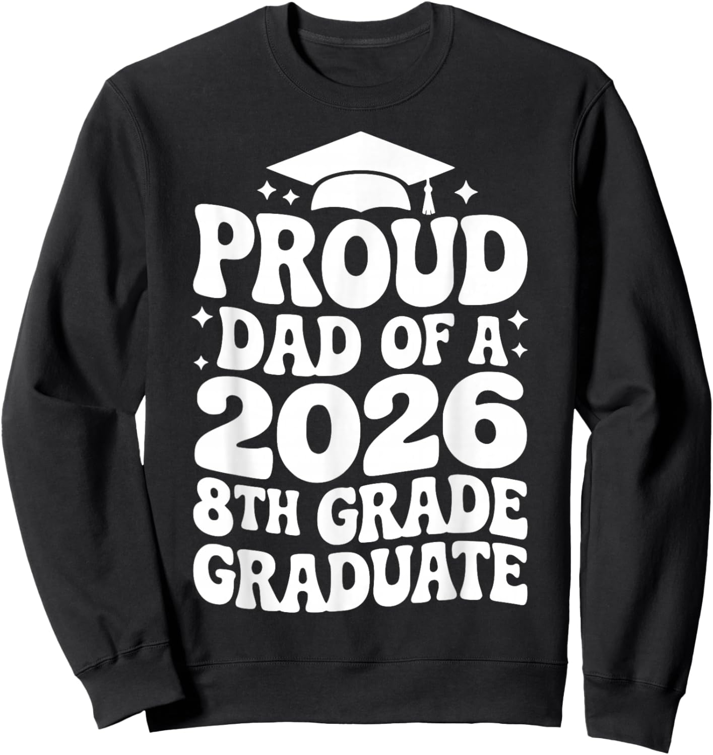 Proud Dad of a 2026 8th Grade Graduate, Jr High Grad Father Sweatshirt - Sweatshirt | Black