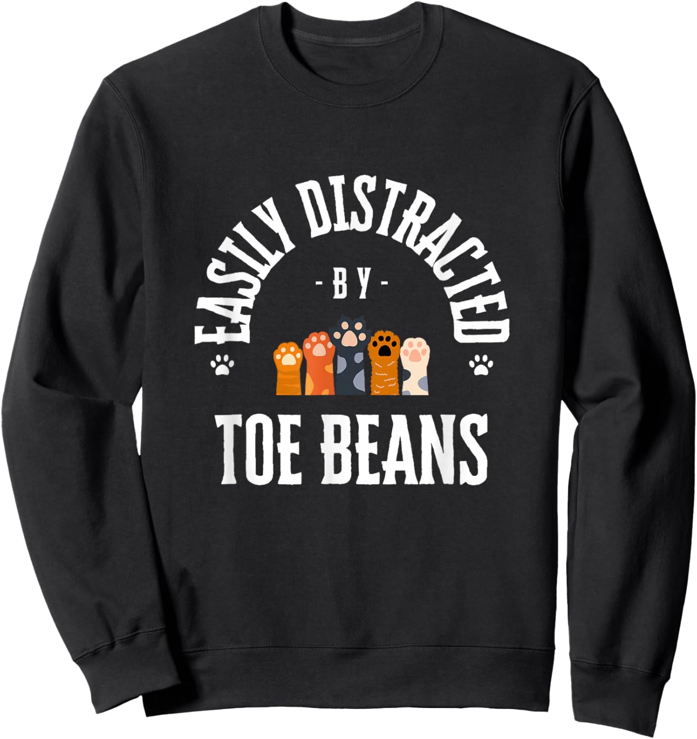 Easily Distracted By Toe Beans Cat Paw Funny Sweatshirt - Sweatshirt | Black