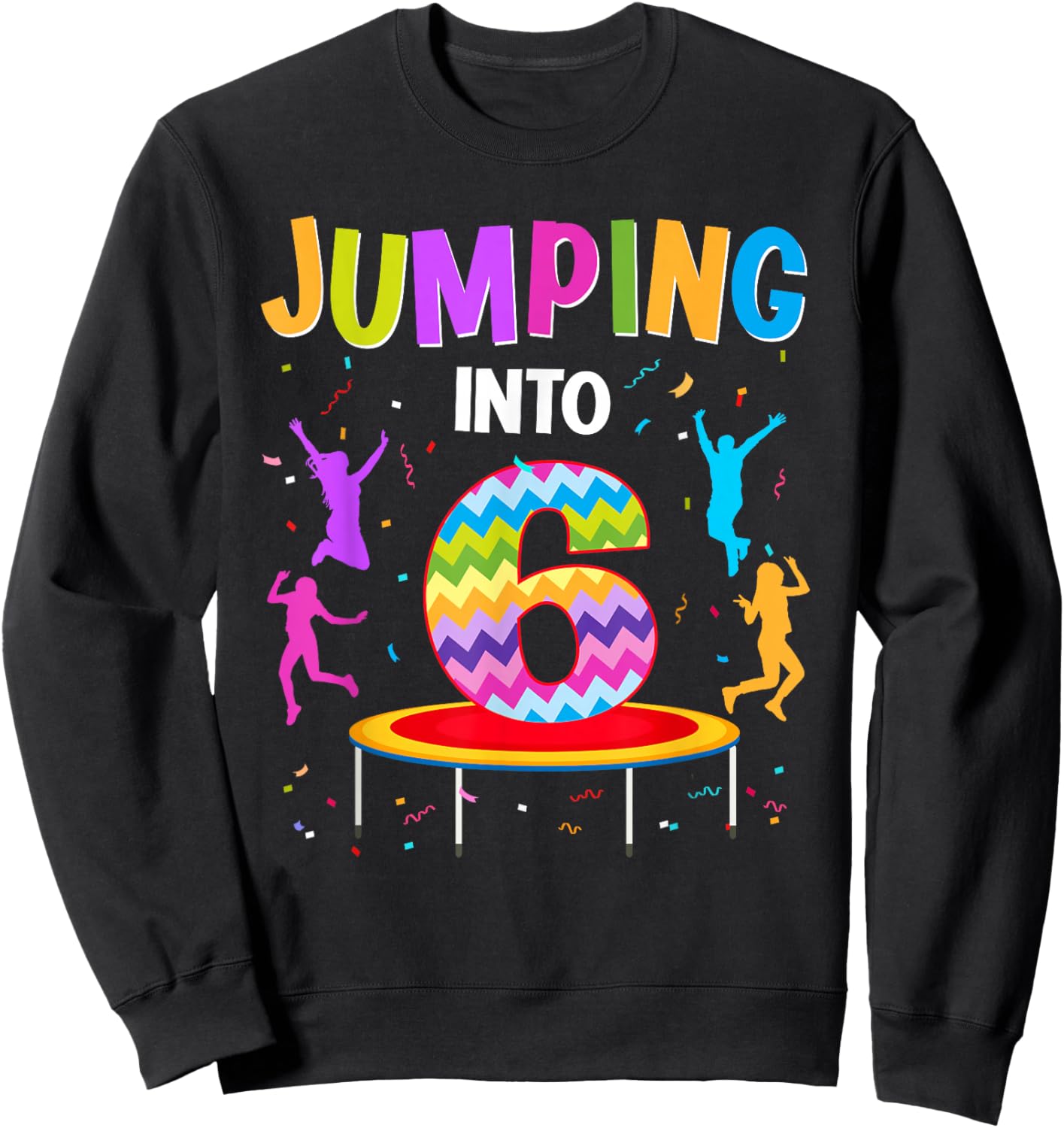 Jumping Into 6th Birthday Trampoline 6 Year Old Jumper Sweatshirt - Sweatshirt | Black