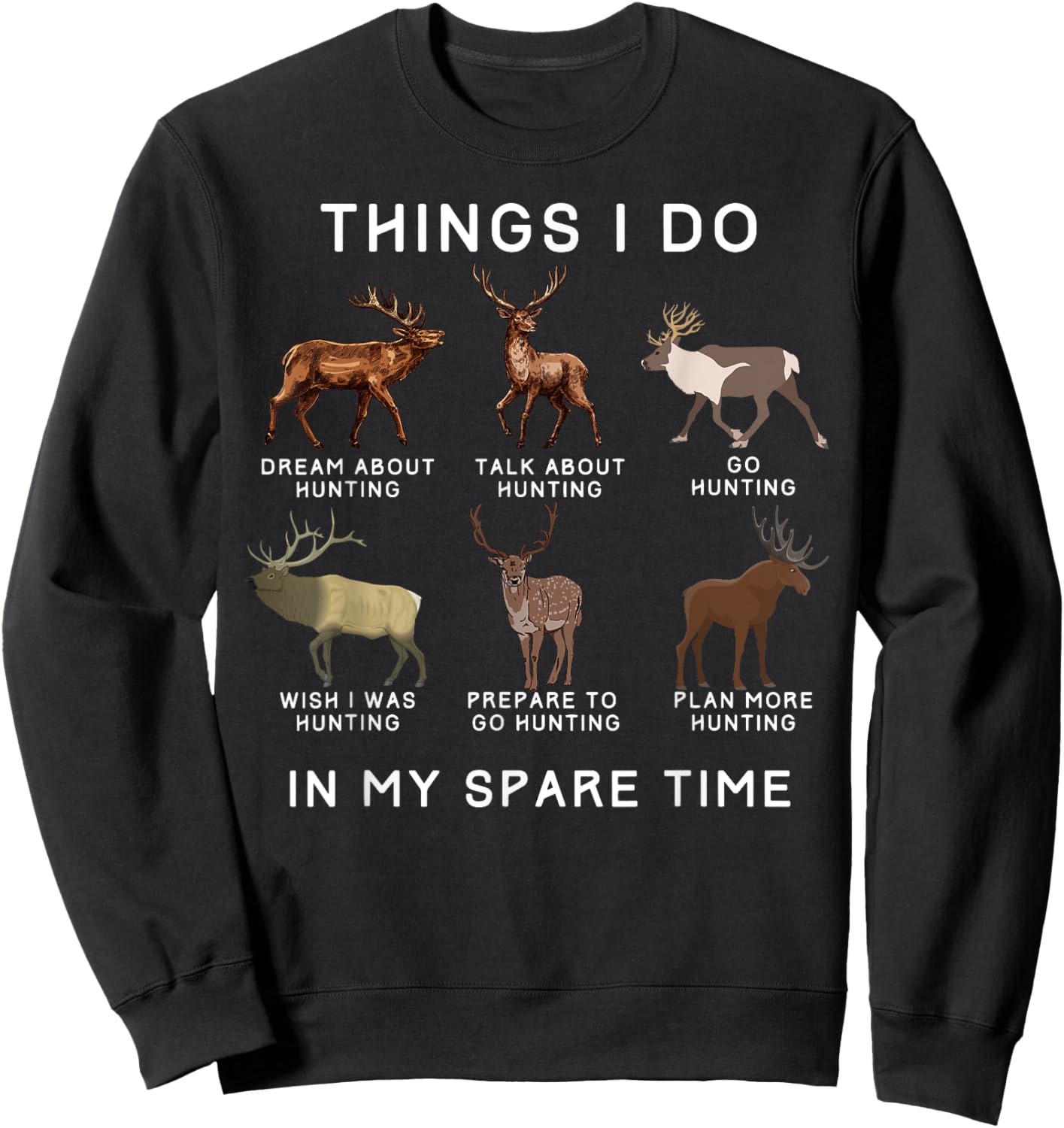 Things I Do In My Spare Time With Elk And Deer Funny Hunting Sweatshirt - Sweatshirt | Black