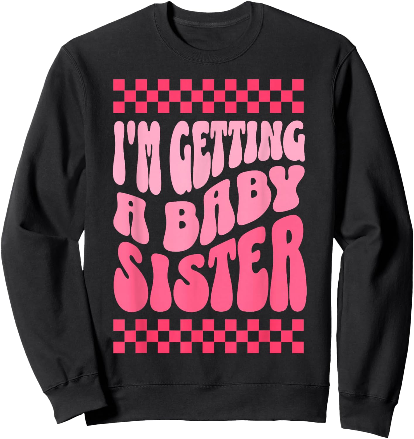 I'm Getting A Baby Sister Cute Baby Pregnancy Announcement Sweatshirt - Sweatshirt | Black
