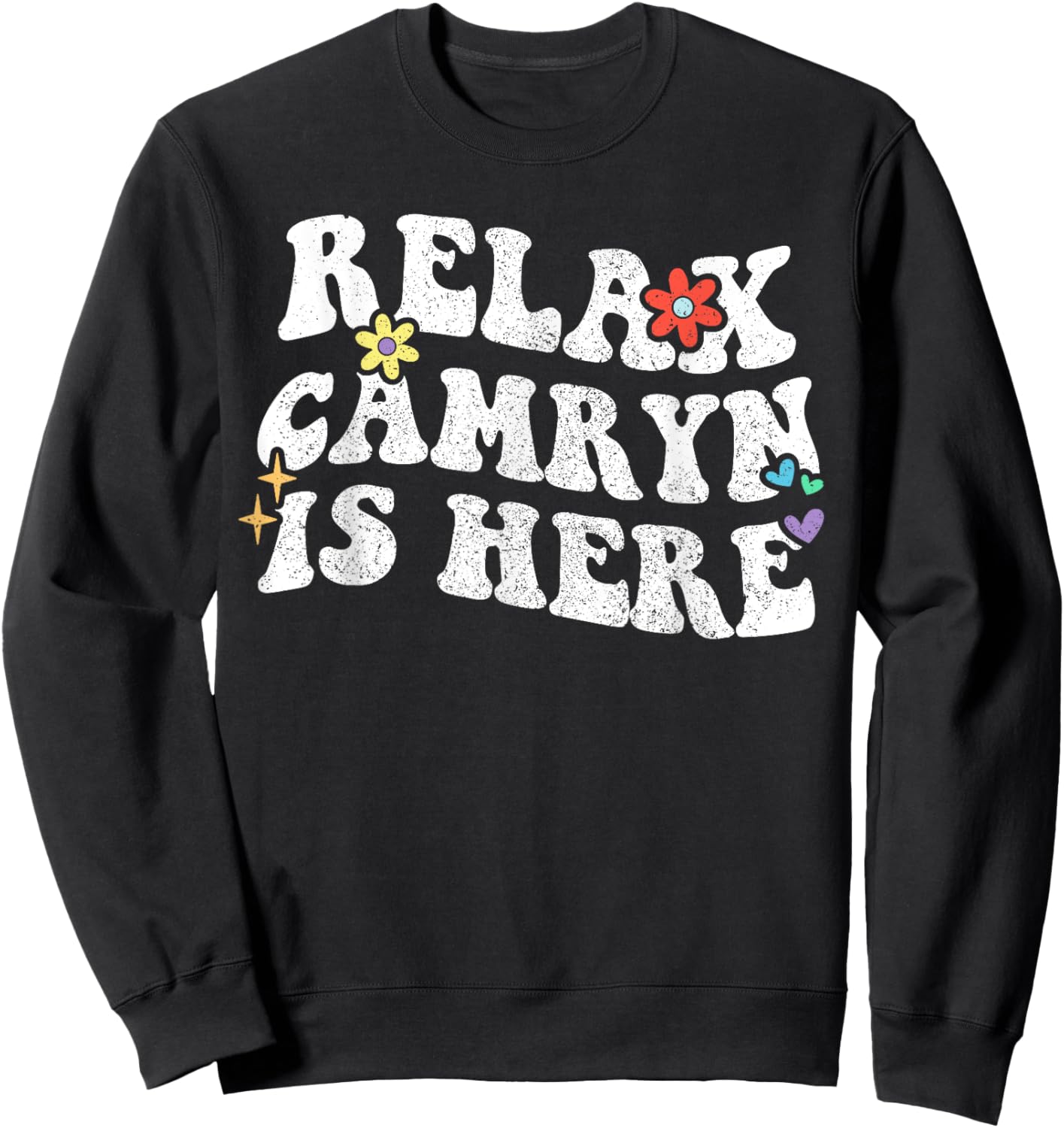 Retro Groovy Relax Camryn Is Here Funny Mother's Day Name Sweatshirt - Sweatshirt | Black