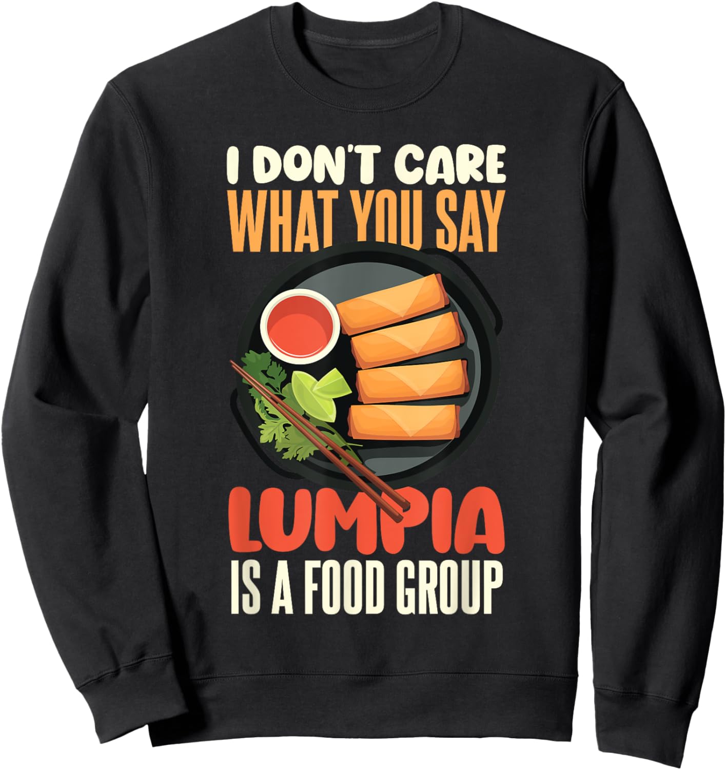 Filipino Spring Roll Lumpia Lover Lumpia Is A Food Group Sweatshirt - Sweatshirt | Black