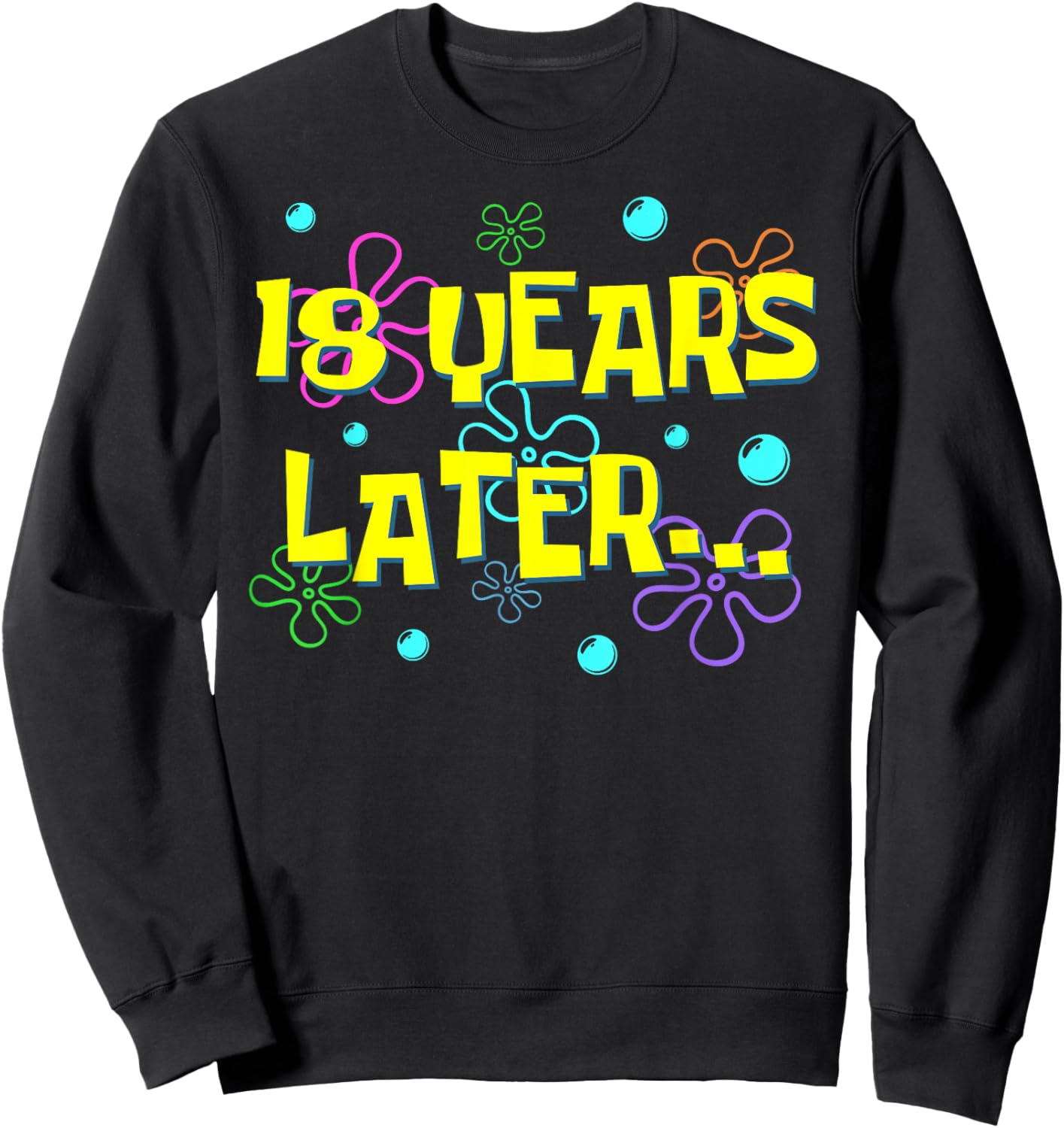Bruh Eighteen 18 Years Later 18th Birthday Party Funny Meme Sweatshirt - Sweatshirt | Black