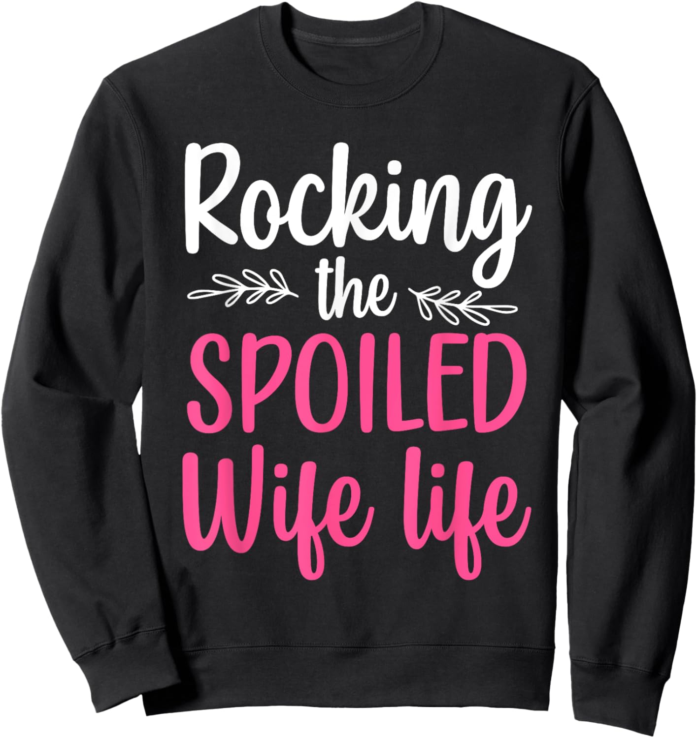 Funny Spoiled Wife Art Girls Husband Spoiled Wife Sweatshirt - Sweatshirt | Black