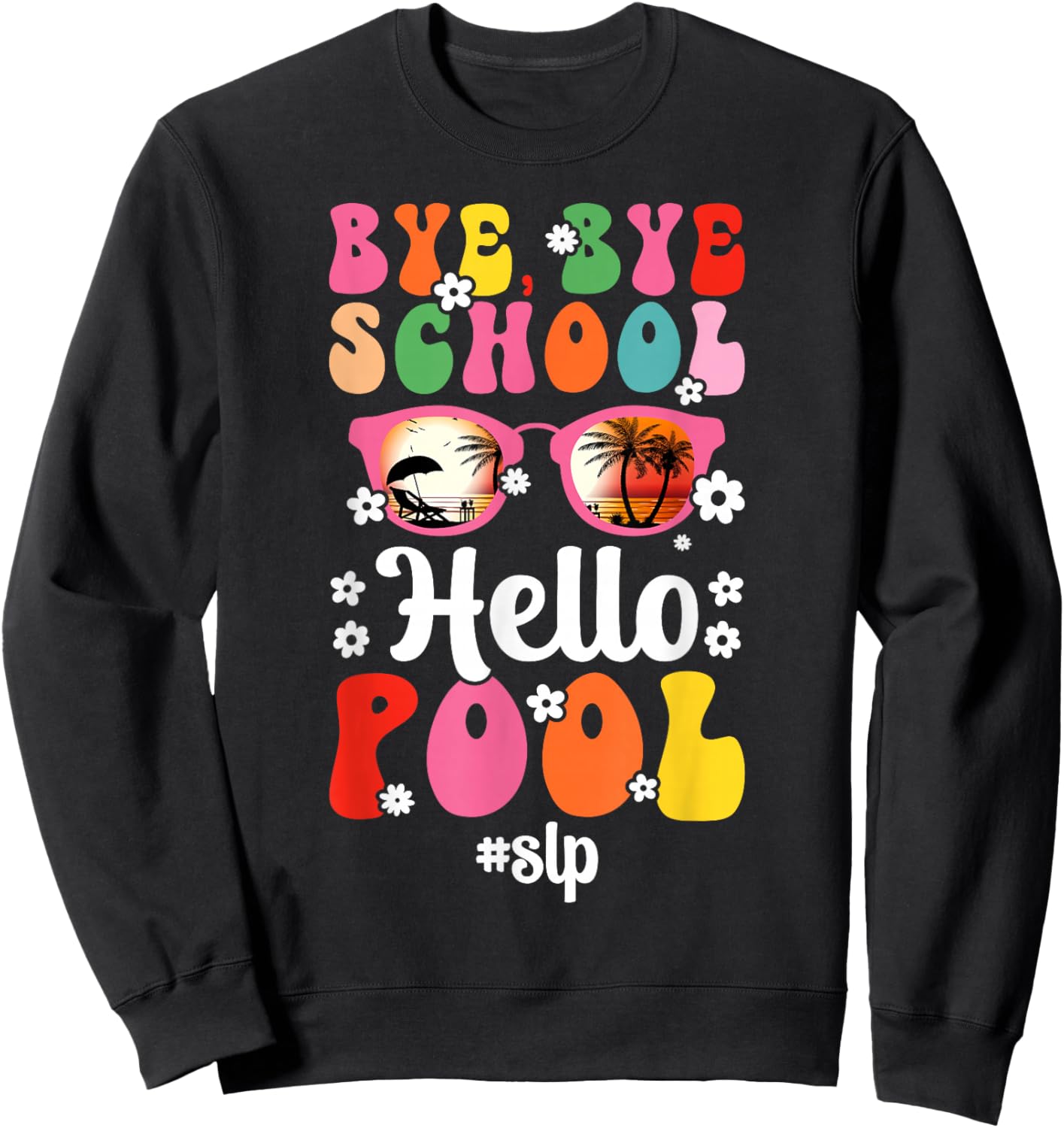 Bye School SLP Last Day of School SLP Summer Break Groovy Sweatshirt - Sweatshirt | Black