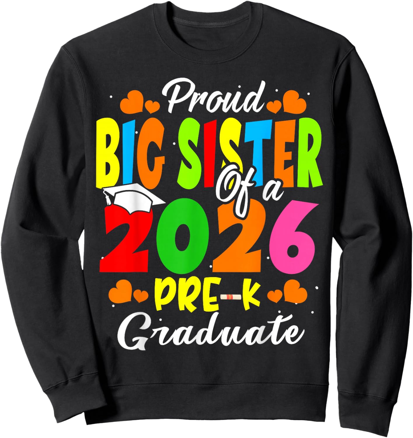 Proud Big Sister of 2026 Pre-K Graduate Mothers Day Grad Sweatshirt - Sweatshirt | Black