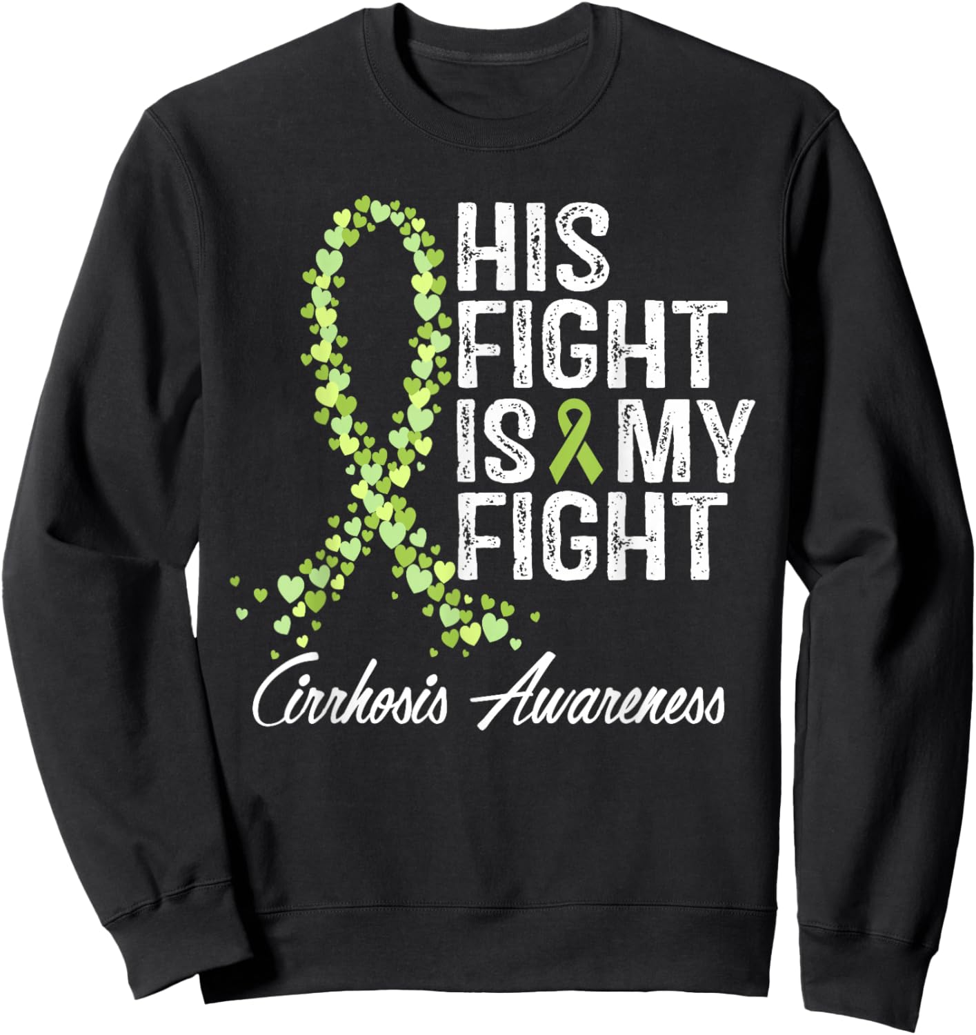 Cirrhosis Awareness His Fight Is My Fighter Warrior Support Sweatshirt - Sweatshirt | Black