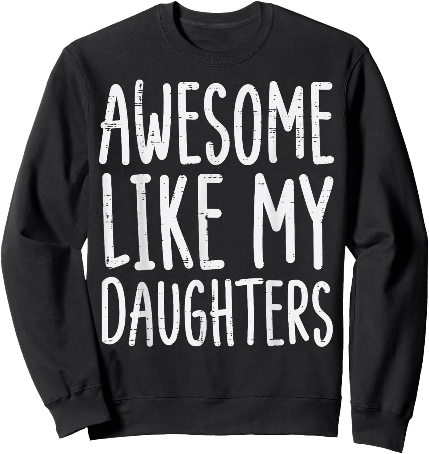 Awesome Like My Daughters Funny Saying Mom Dad Men Women Sweatshirt - Sweatshirt | Black