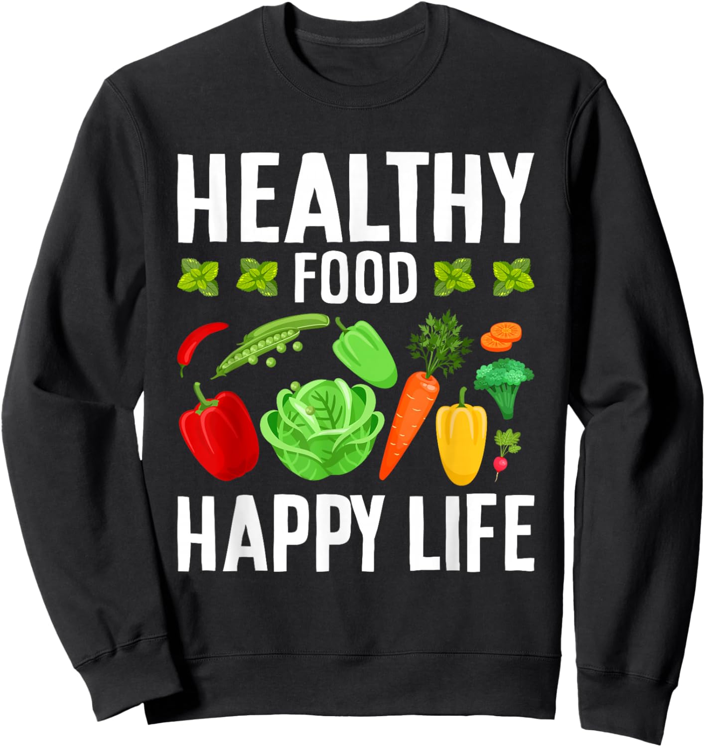 Healthy Food Happy Life Sweatshirt - Sweatshirt | Black