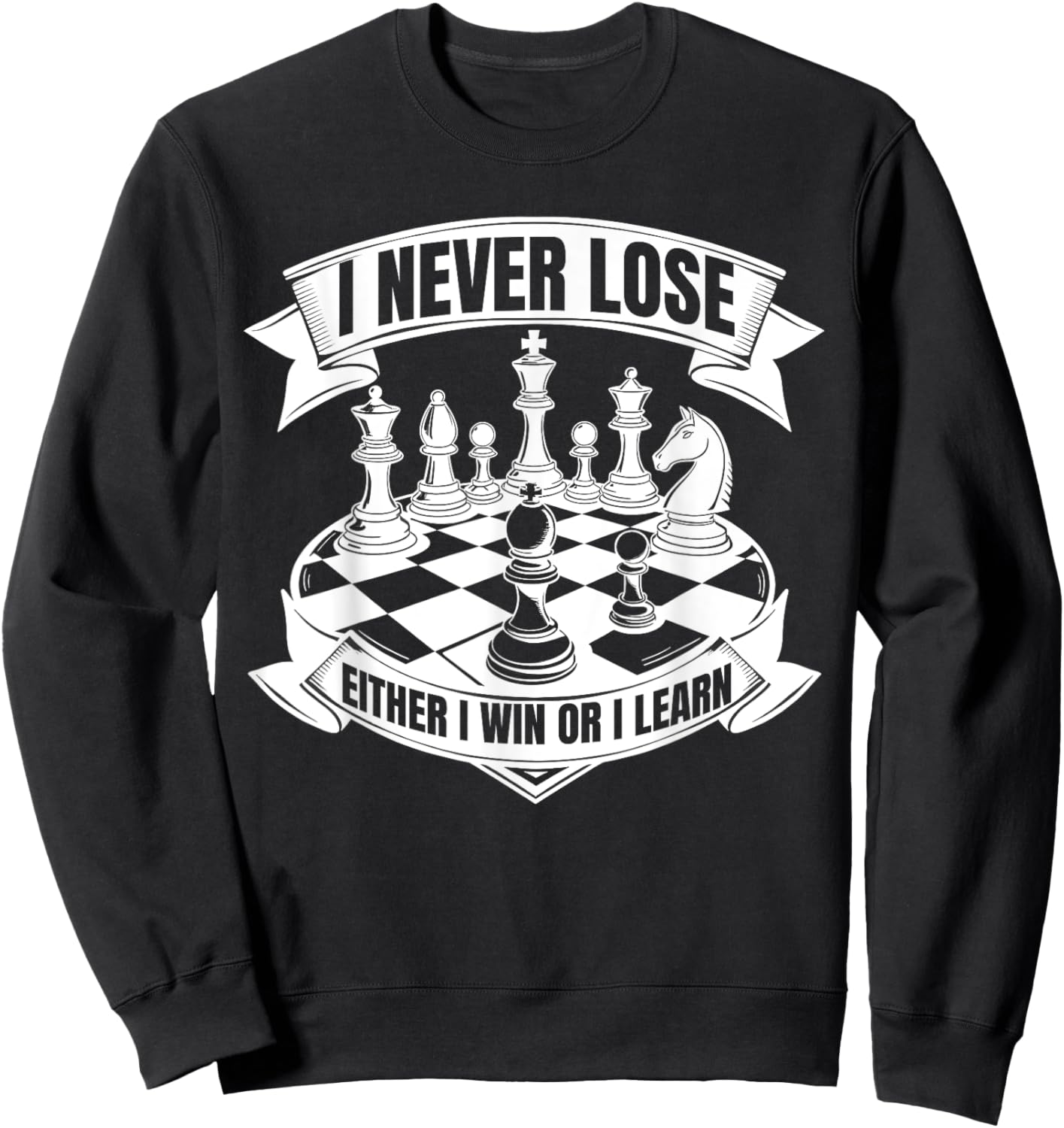 I Never Lose Chess Player Funny Chess Pieces Game Chessboard Sweatshirt - Sweatshirt | Black