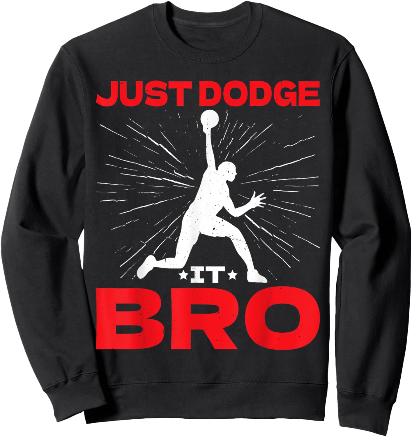 Just Dodge It Bro Dodgeball Player Game Sweatshirt - Sweatshirt | Black