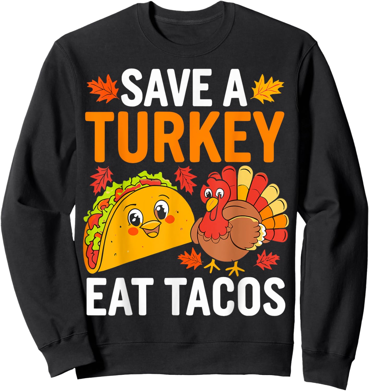 Save Turkey Eat Tacos Mexican Funny Thanksgiving Day Sweatshirt - Sweatshirt | Black