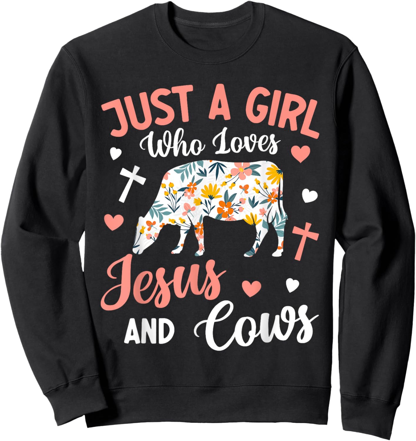 Just a Girl Who Loves Jesus and Cows: Faithful Farming Sweatshirt - Sweatshirt | Black
