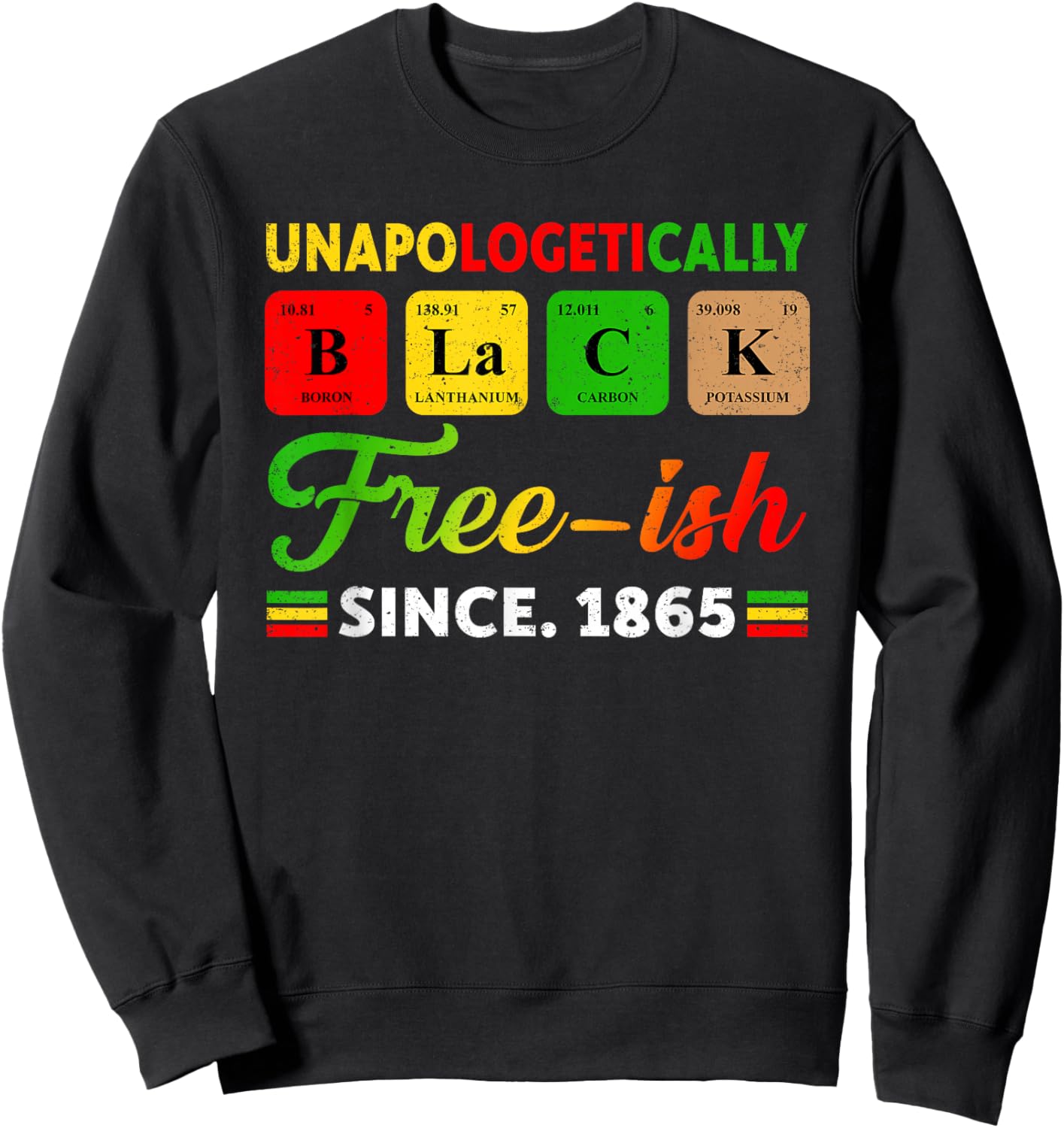 Juneteenth Unapologetically Periodic Black Women Men Kids Sweatshirt - Sweatshirt | Black