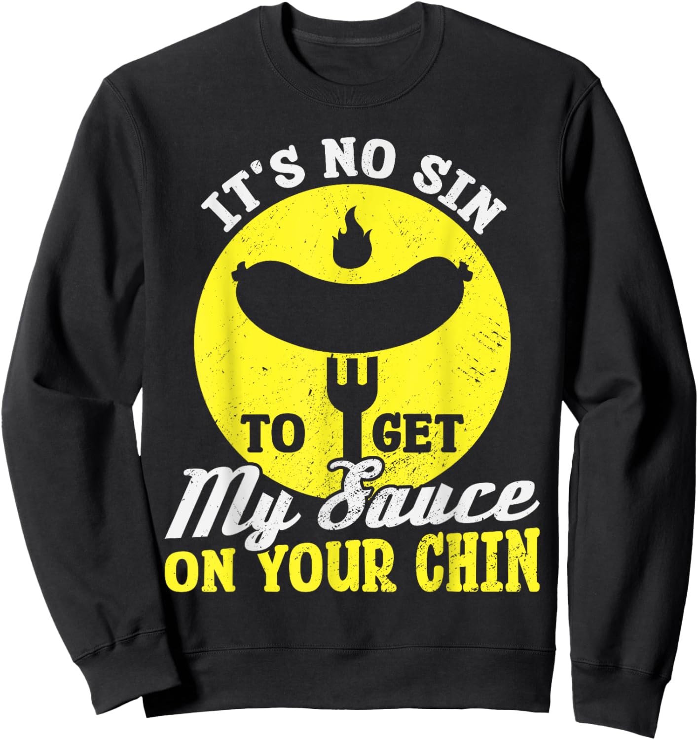 BBQ It's No Sin To Get My Sauce On Your Chin Sweatshirt - Sweatshirt | Black