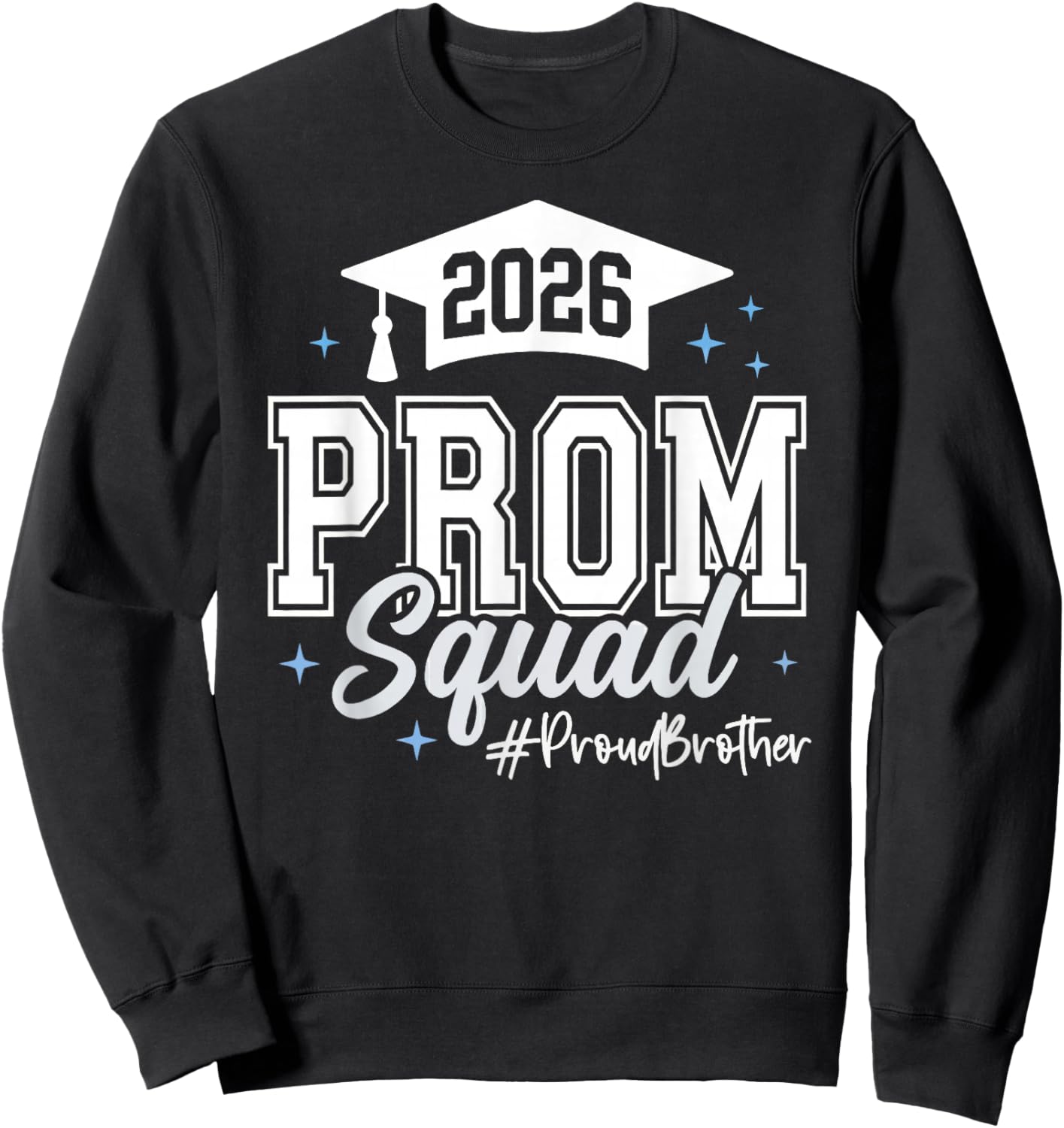 2026 Prom Squad Proud Brother Graduation Class of 2026 Sweatshirt - Sweatshirt | Black