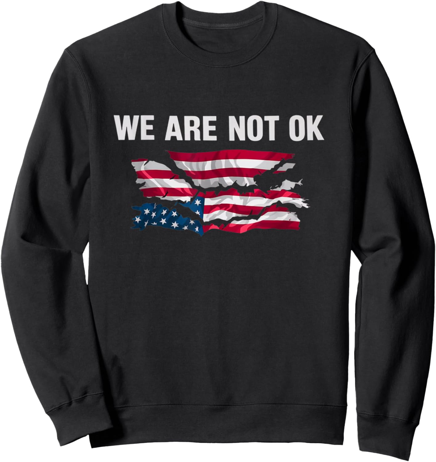 We Are Not Ok USA Flag Upside Down Sweatshirt - Sweatshirt | Black