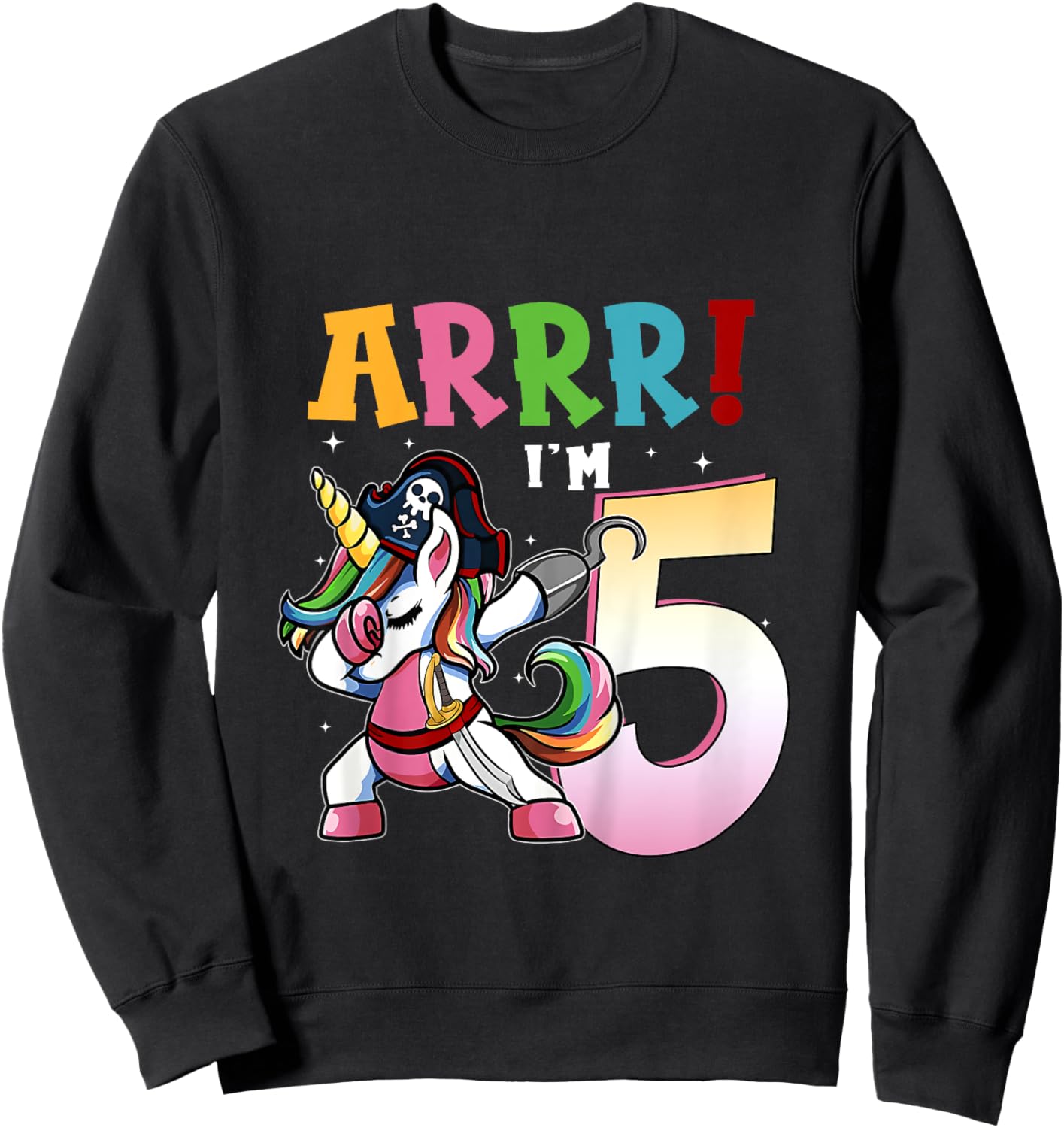 ARR I'M 5 Birthday Pirate I 5th Birthday Unicorn Dance Sweatshirt - Sweatshirt | Black