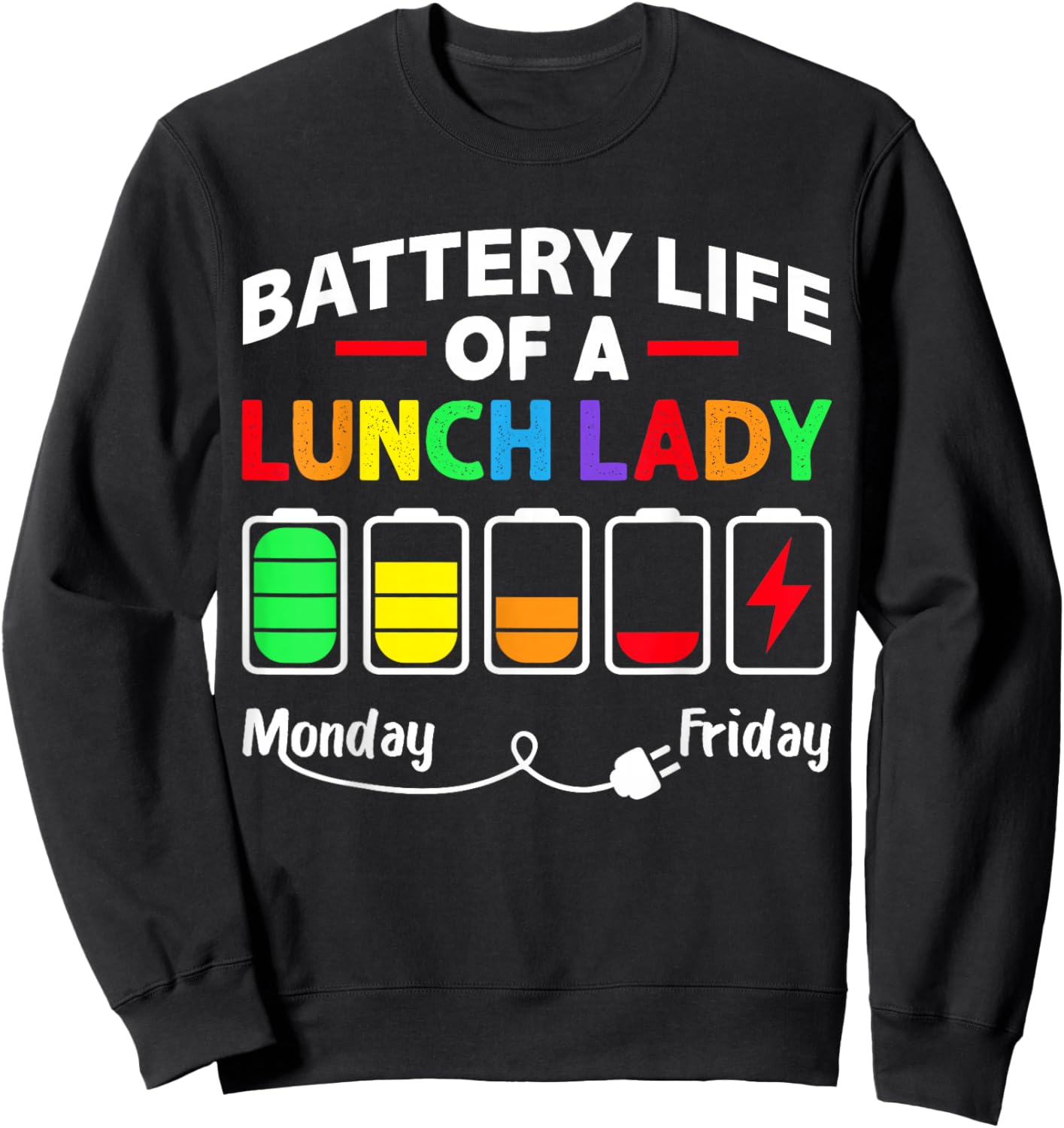 Battery Life of A School Lunch Lady Cafeteria Worker Funny Sweatshirt - Sweatshirt | Black