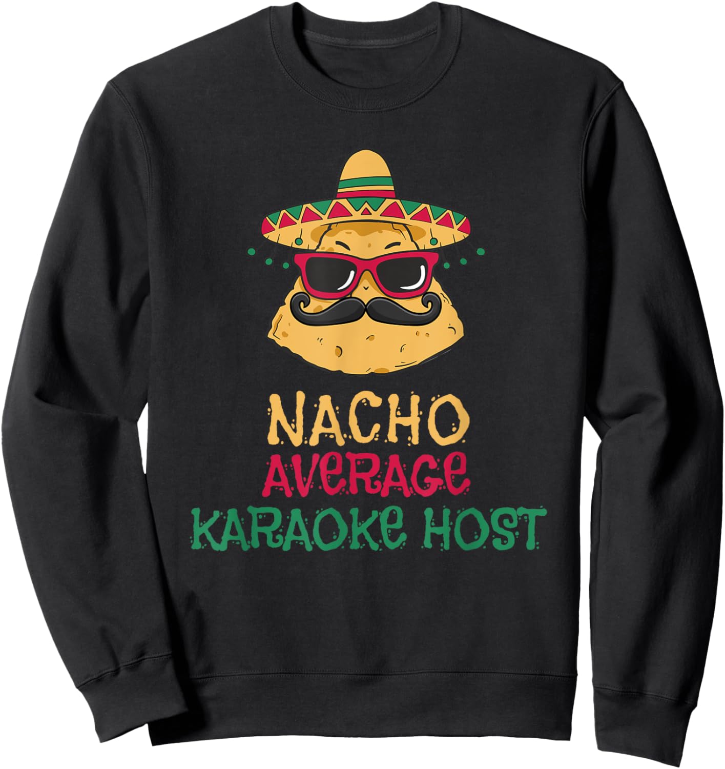 Nacho Average Karaoke Host Cinco de Mayo Sweatshirt - Sweatshirt | Black