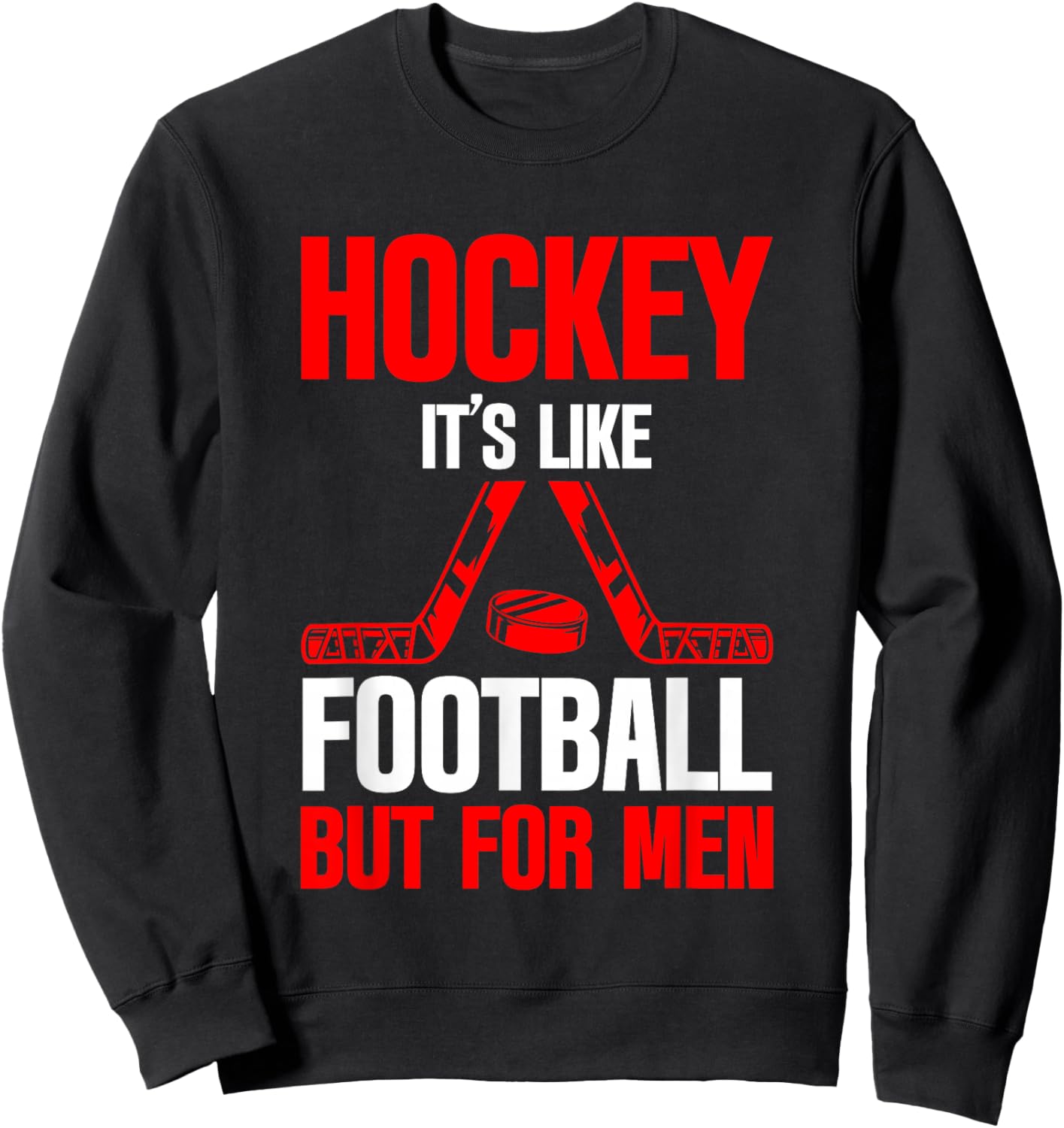 Hockey It's Like Football But Ice Sport Sweatshirt - Sweatshirt | Black