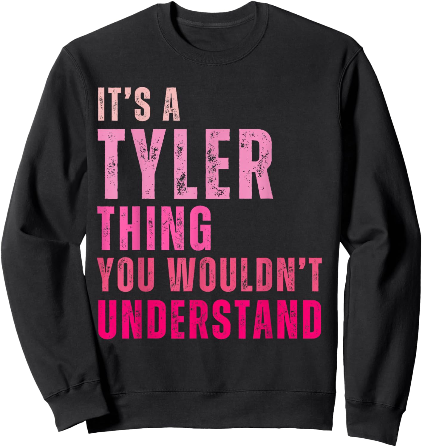 It's A Tyler Thing You Wouldn't Understand Tyler Vintage Sweatshirt - Sweatshirt | Black