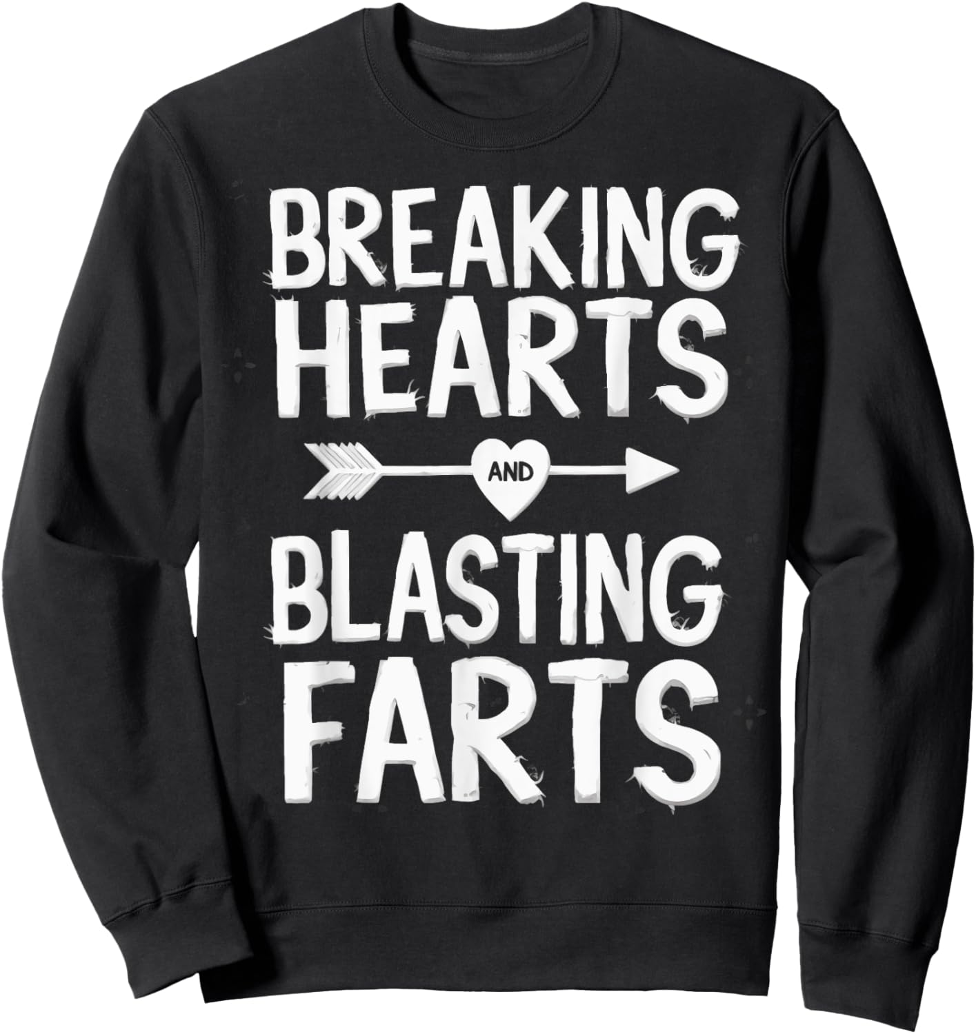 Cute Breaking Hearts And Blasting Farts Funny Valentines Day Sweatshirt - Sweatshirt | Black