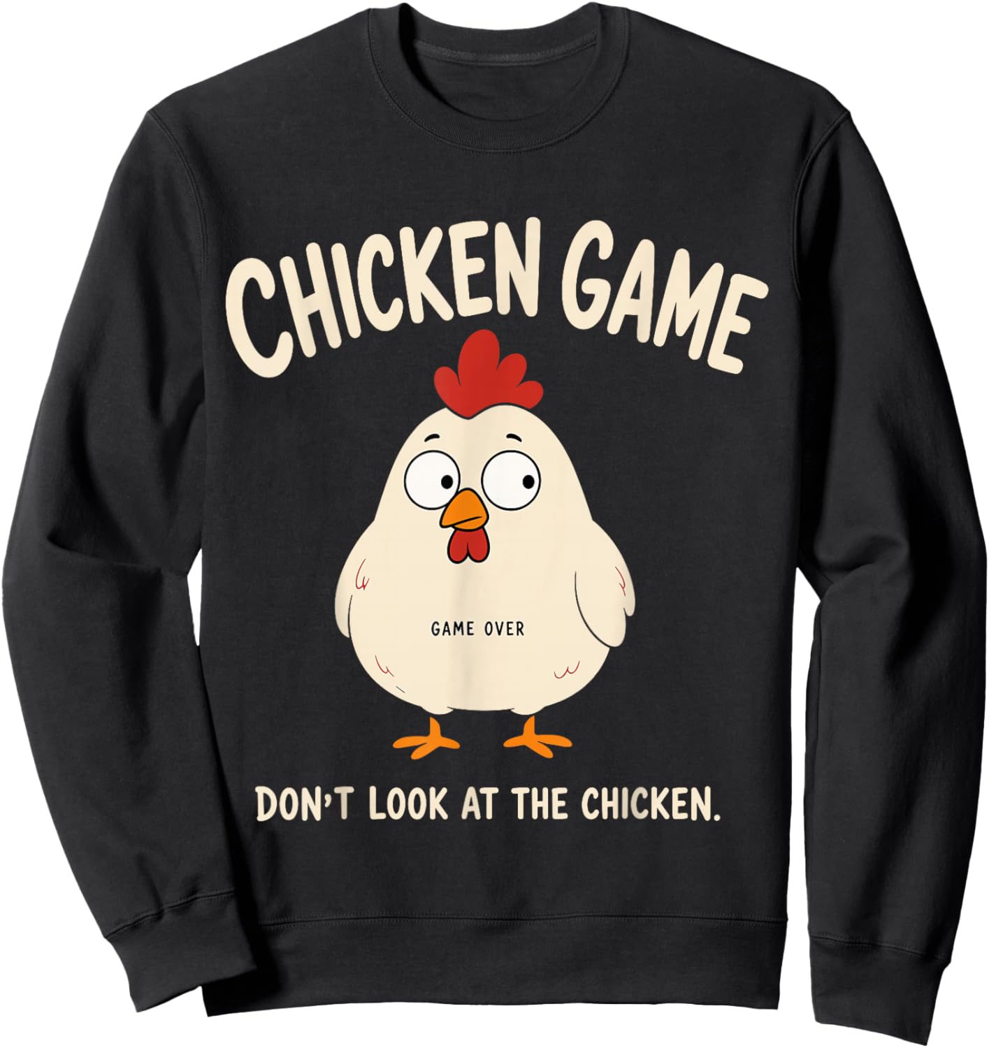 hicken Game Dont Look at the Chicken Funny Bird Humor Sweatshirt - Sweatshirt | Black
