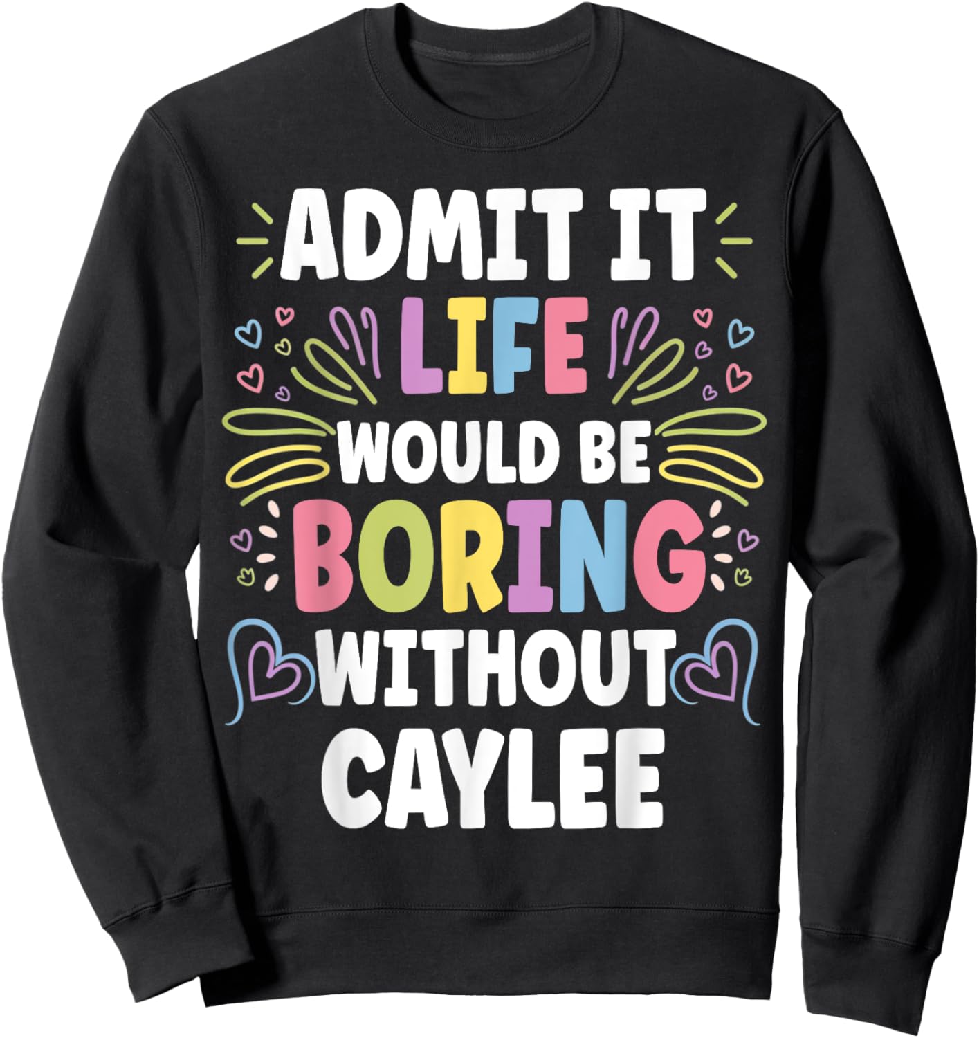 CAYLEE Personalized Name Funny Cute Custom CAYLEE Name Sweatshirt - Sweatshirt | Black
