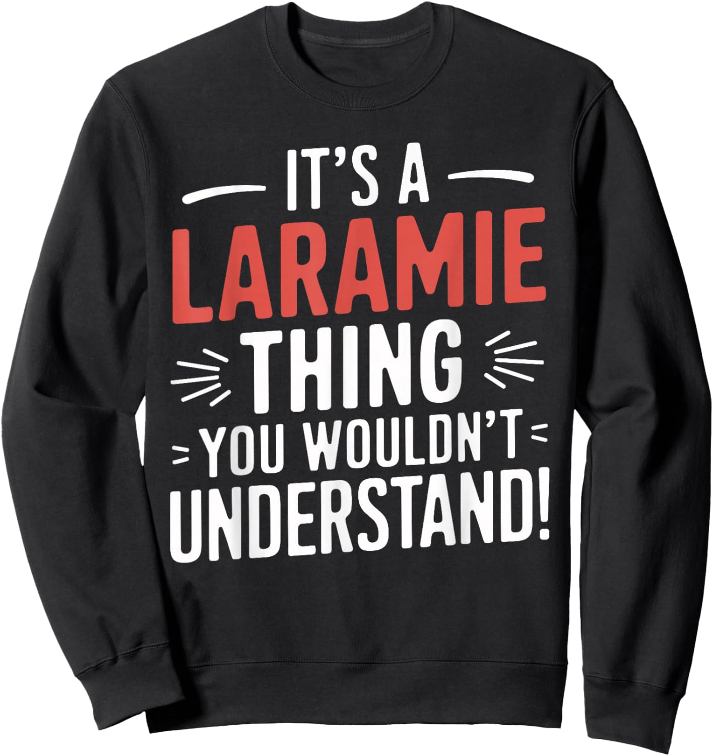 It's A LARAMIE Thing City Shirt LARAMIES Sweatshirt - Sweatshirt | Black