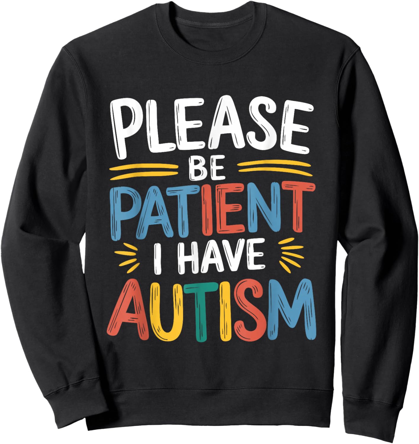Please Be Patient I Have Autism Sweatshirt - Sweatshirt | Black