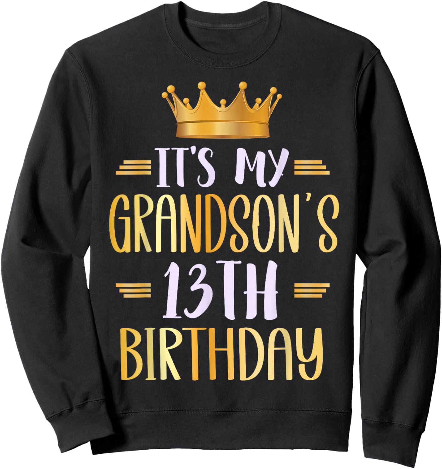 It's My Grandson's 13th Birthday Happy 13 Years Old Sweatshirt - Sweatshirt | Black