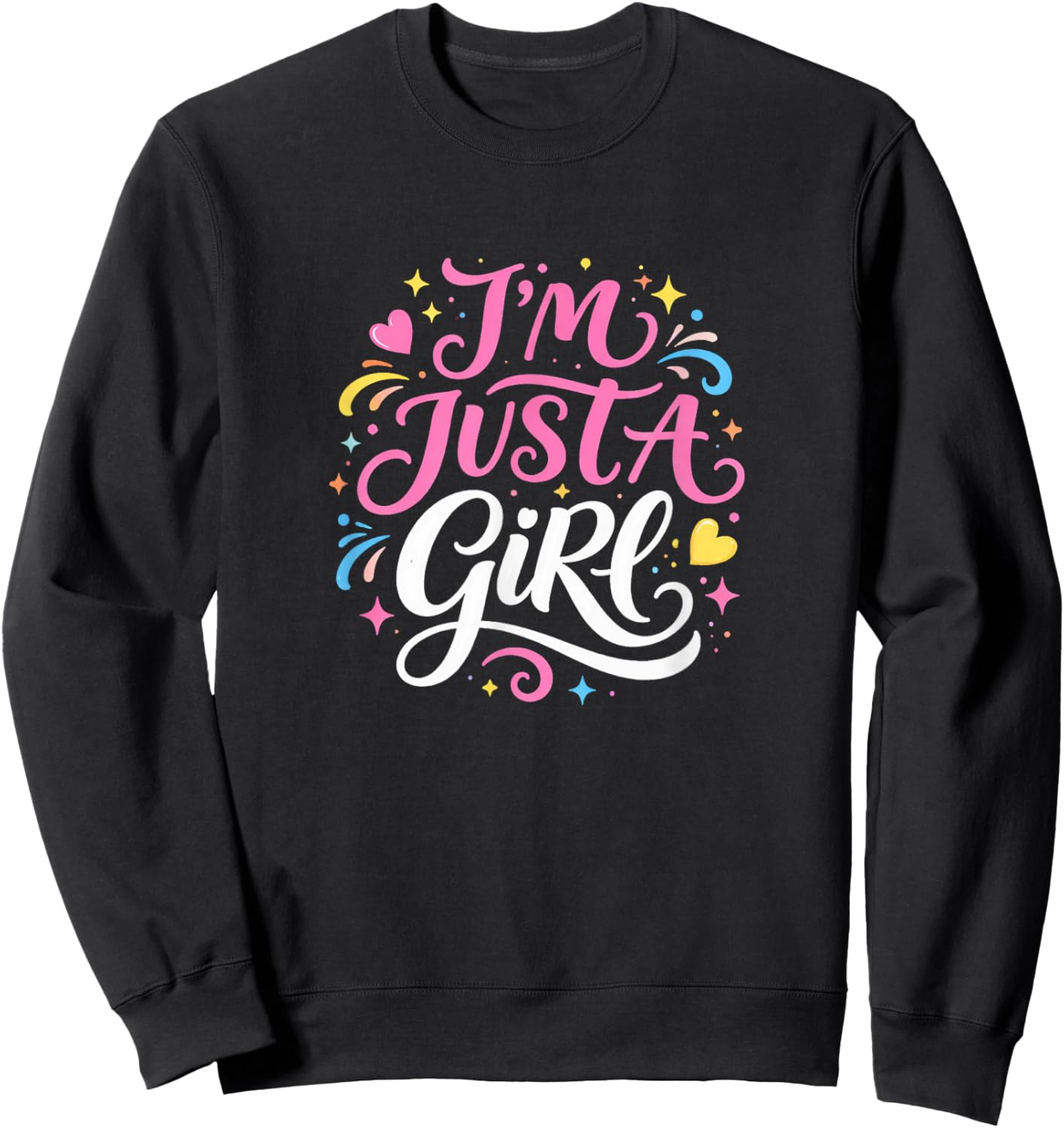 I'm Just A Girl Sweatshirt - Sweatshirt | Black