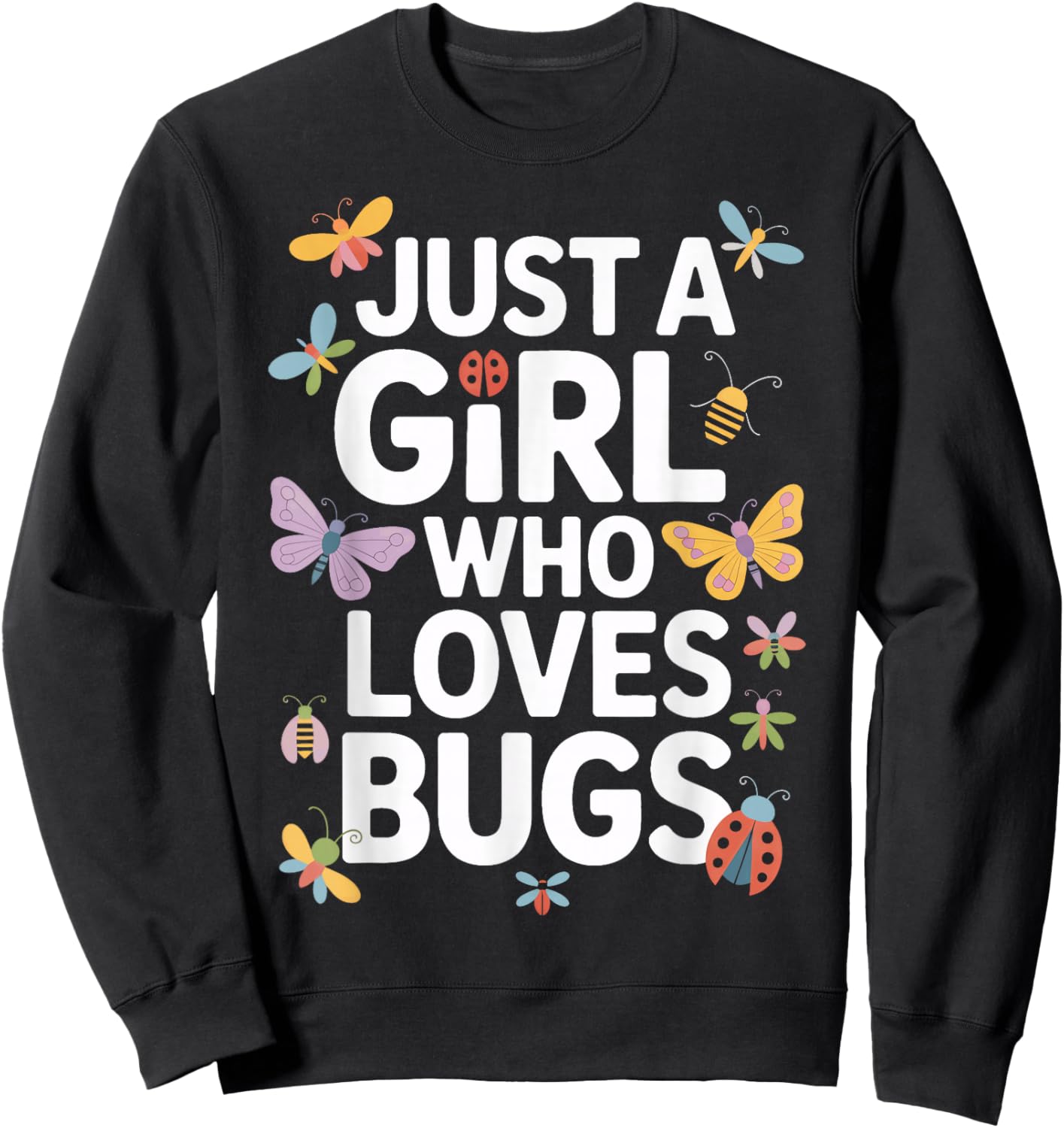 Just A Girl Who Loves Bugs Entomology Fan Sweatshirt - Sweatshirt | Black