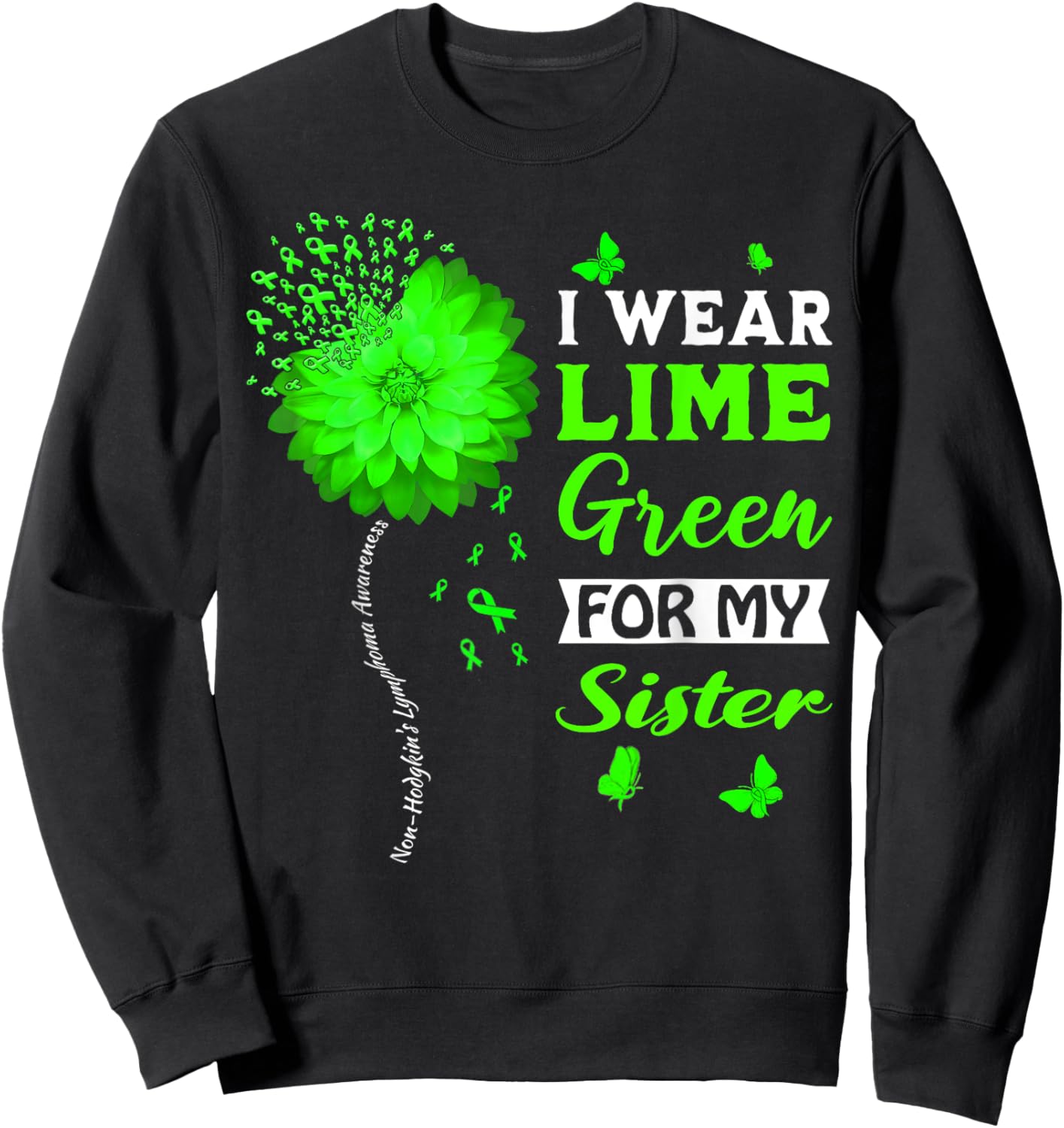 I Wear Lime Green For My Sister Non-Hodgkin's Lymphoma Sweatshirt - Sweatshirt | Black