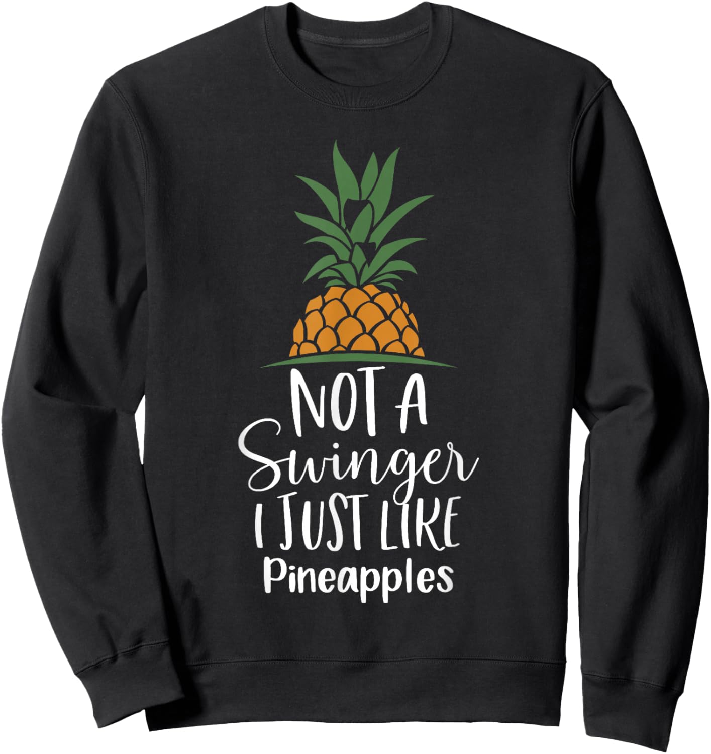 Not A Swinger I Just Like Pineapples, Pineapple Sweatshirt - Sweatshirt | Black