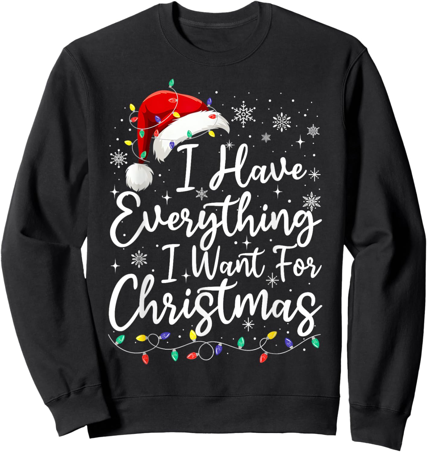 I Have Everything I Want For Christmas Its Me I'm Everything Sweatshirt - Sweatshirt | Black