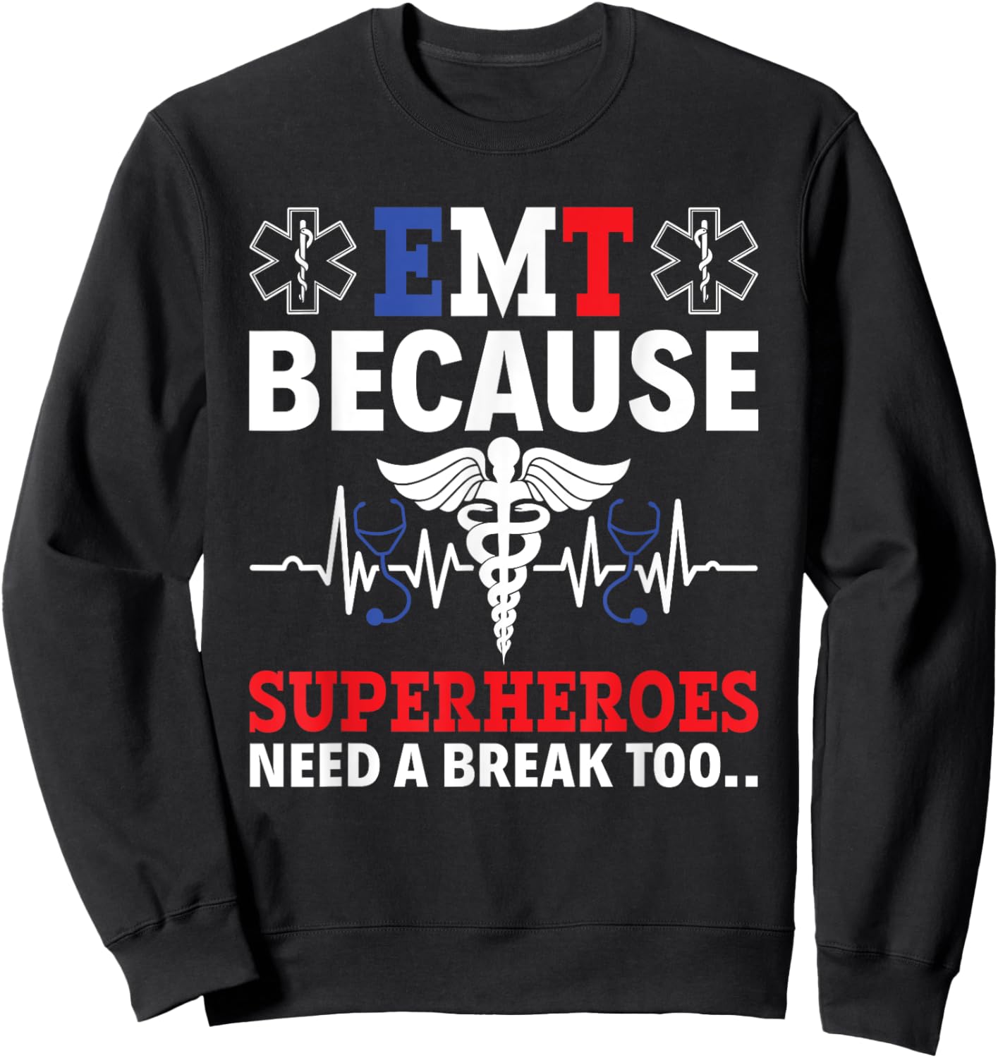 EMT Because Superheroes Need A Break Too EMS Paramedic EMT Sweatshirt - Sweatshirt | Black