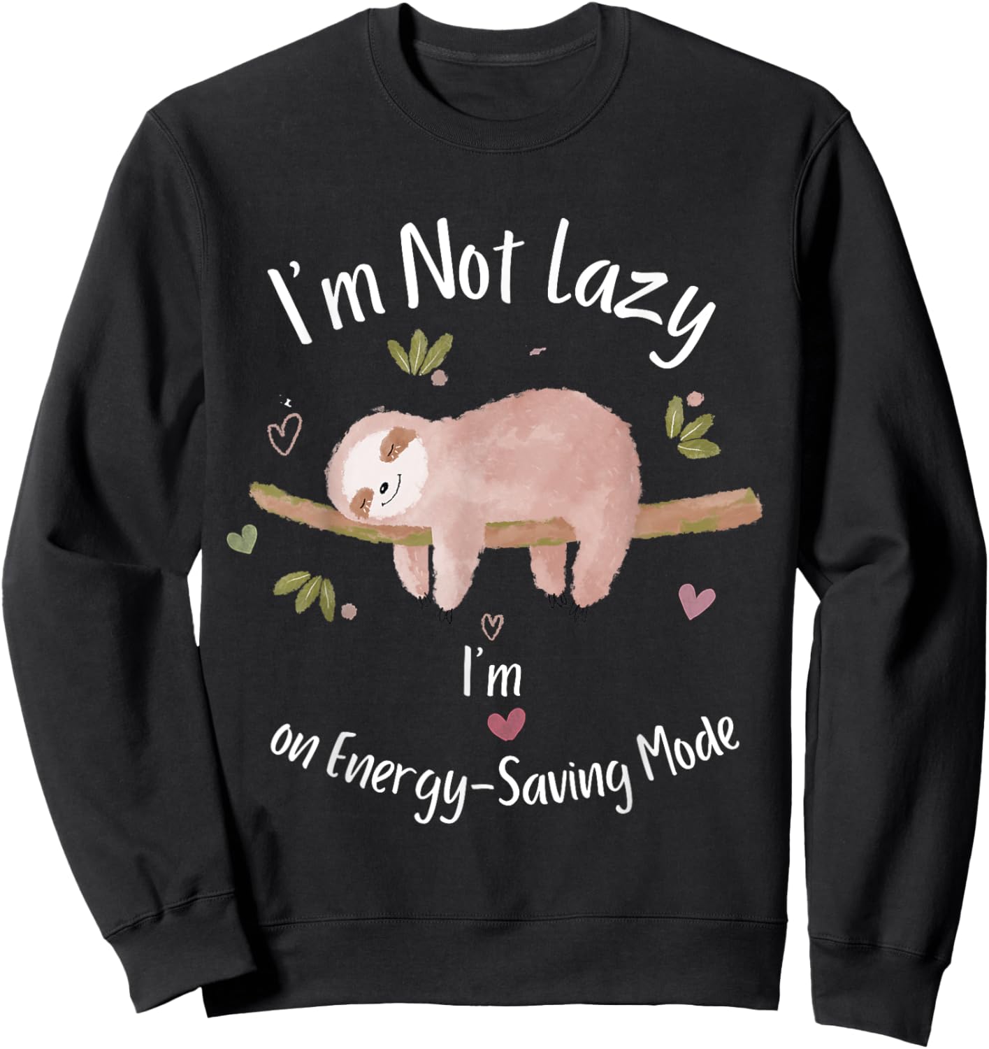 I'm Not Lazy, I'm on Energy-Saving Mode Sleeping Sloth Sweatshirt - Sweatshirt | Black