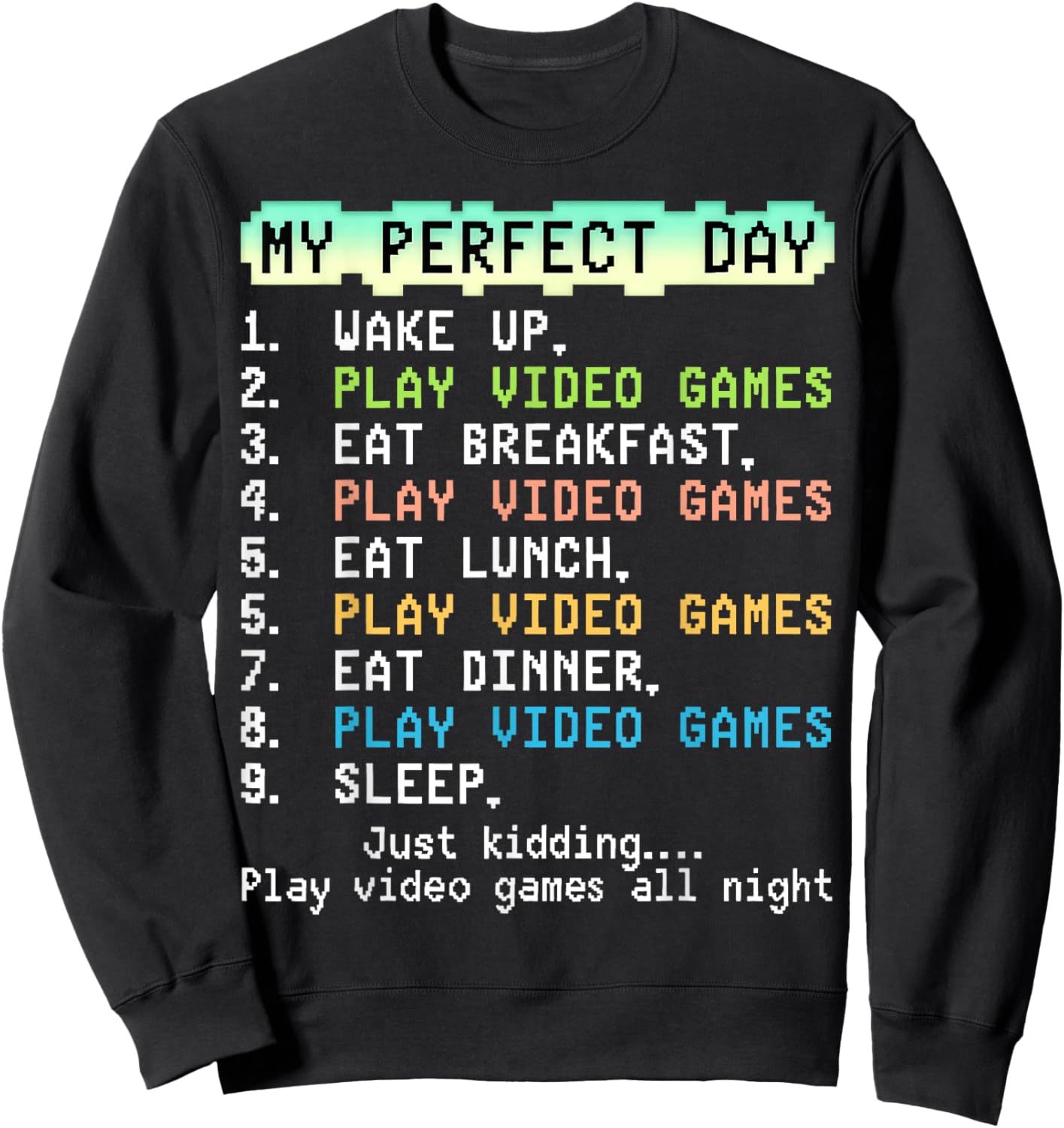 My Perfect Day Play Video Games Funny Gift Men Boy Kid Gamer Sweatshirt - Sweatshirt | Black