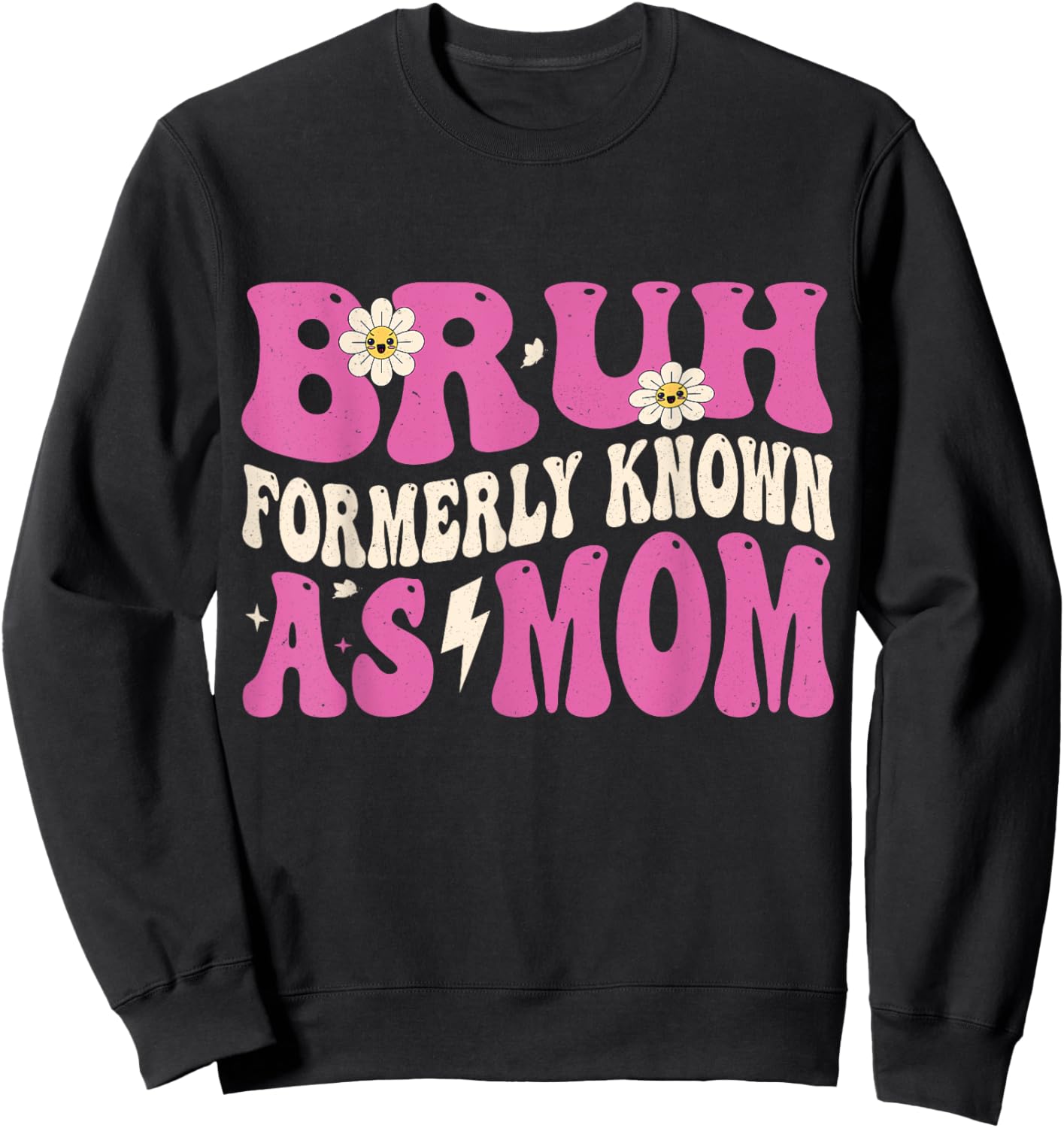 Bruh Formerly Known As Mom Funny Mother's Day Sweatshirt - Sweatshirt | Black