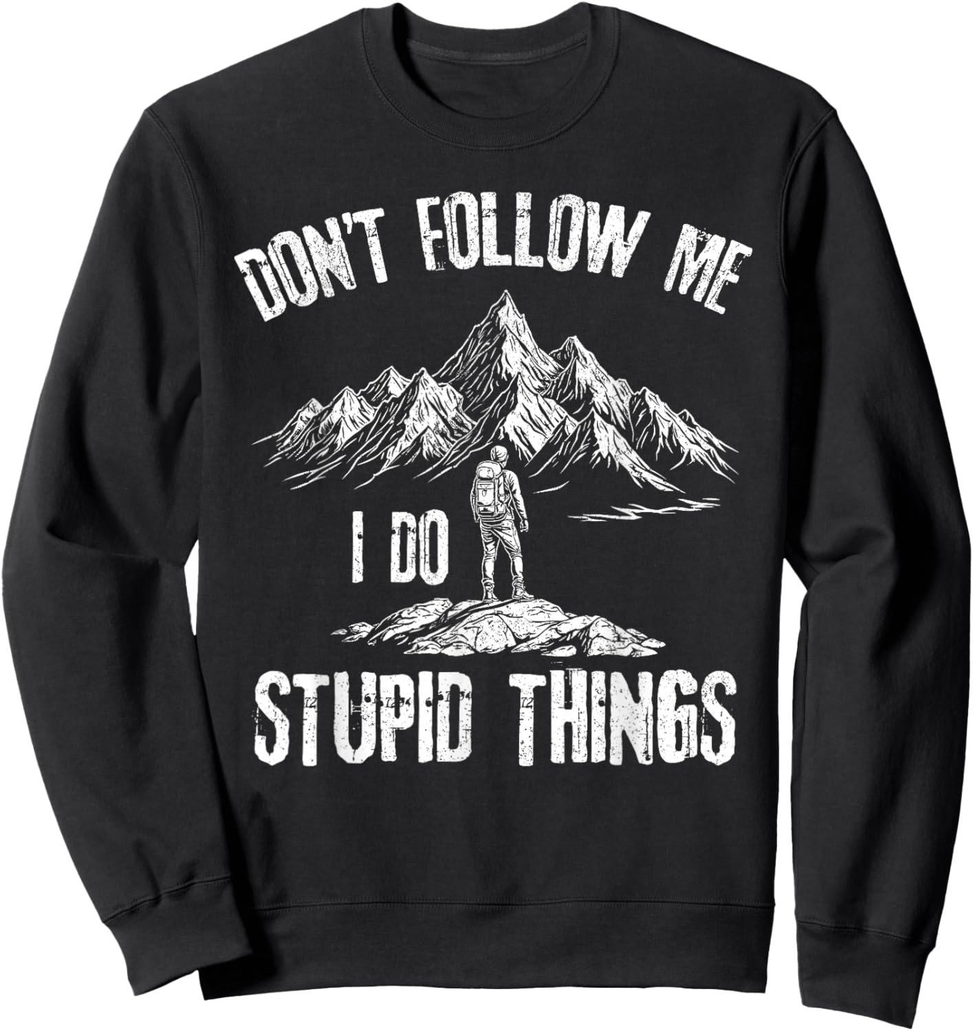 don't follow me i do stupid things Hiking lovers Sweatshirt - Sweatshirt | Black