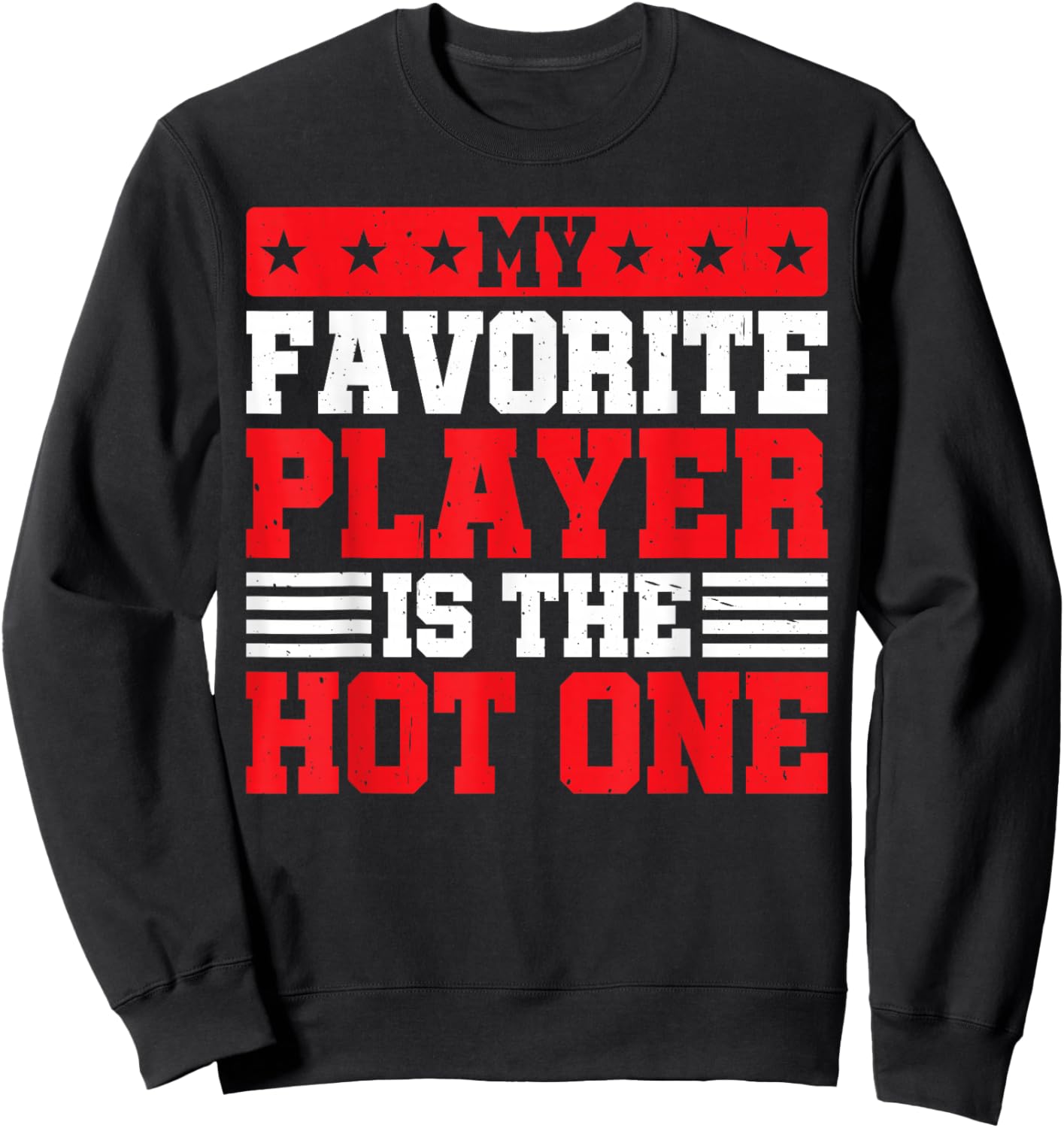 My Favorite Player Is The Hot One Sports Fan Football Sweatshirt - Sweatshirt | Black