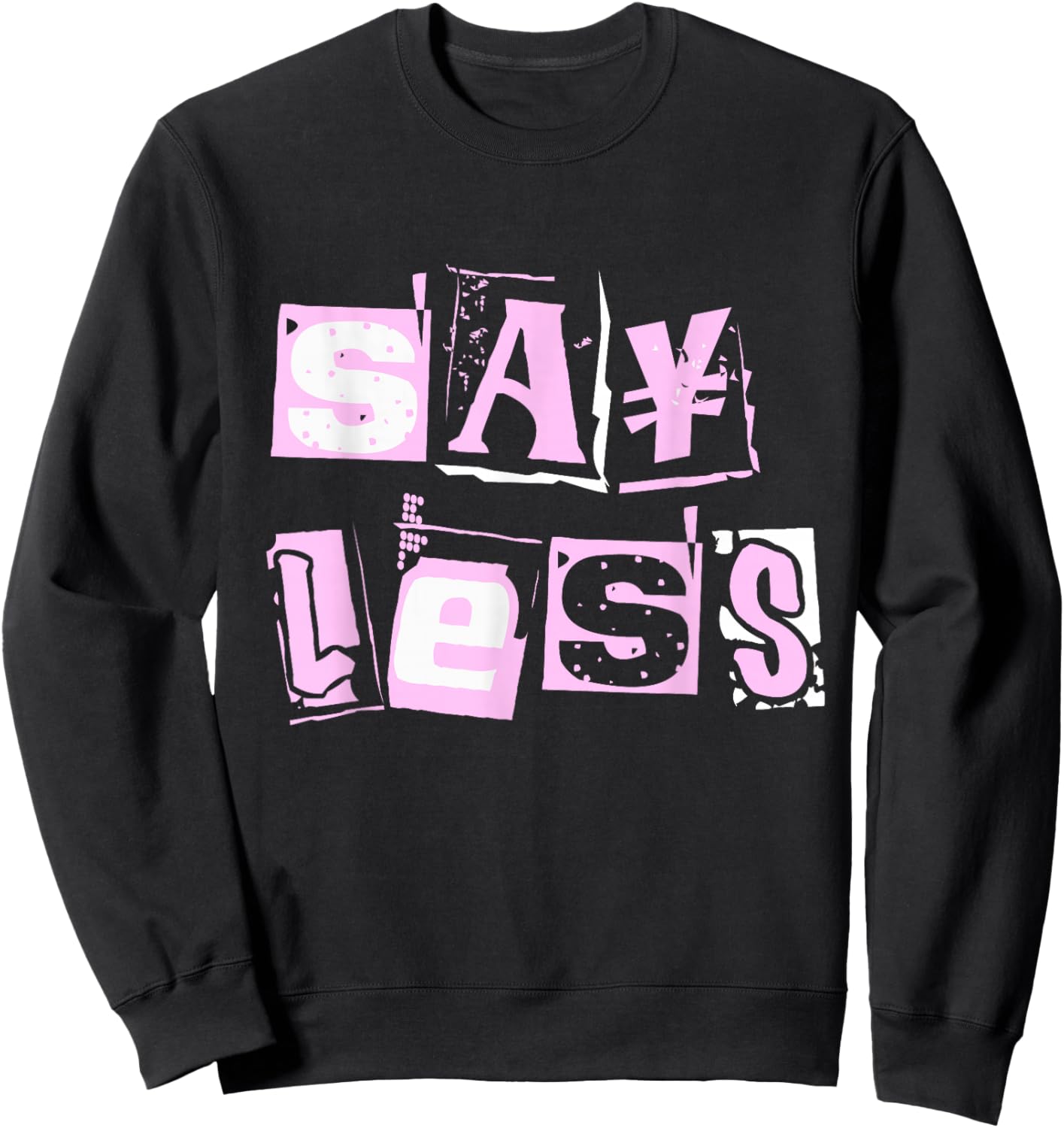 Pink Say Less Color Graphic Pink Pink Sweatshirt - Sweatshirt | Black