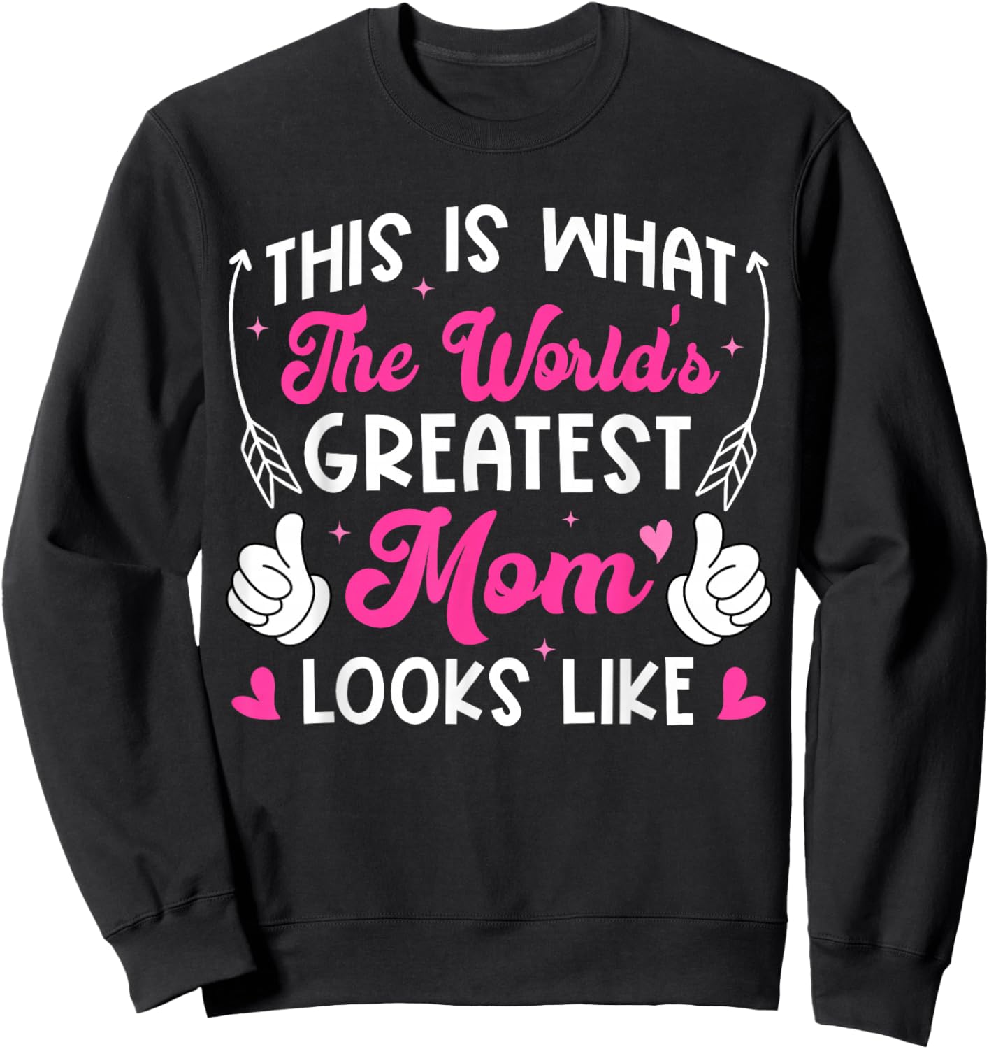 This is What Worlds Greatest Mom Looks Like Mothers Day Sweatshirt - Sweatshirt | Black